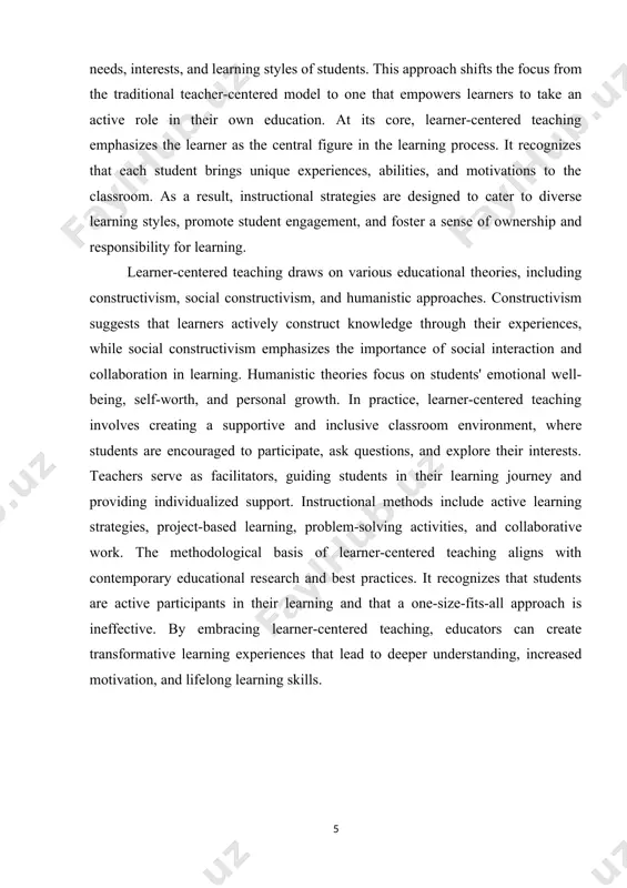 asizes the importance of social interaction and collaboration in learning. humanistic theories focus on students' emotional well-being, self-worth, and personal growth. in practice, learner-centered teaching involves creating a supportive and inclusive classroom environment, where students are encouraged to participate, ask questions, and explore their interests. teachers serve as facilitators, guiding students in their learning journey and providing individualized support. instructional methods include active learning strategies, project-based learning, problem-solving activities, and collaborative work. the methodological basis of learner-centered teaching aligns with contemporary educational research and best practices. it recognizes that students are active participants in their learning and that a one-size-fits-all approach is ineffective. by embracing learner-centered teaching, educators can create transformative learning experiences that lead to deeper understanding, increased motivation, and lifelong learning skills. chapter i. understanding learner -centered teaching. 1.1. introduction to learner-centered teaching. learner-centered teaching represents a transformative approach to education that places students at the forefront of …