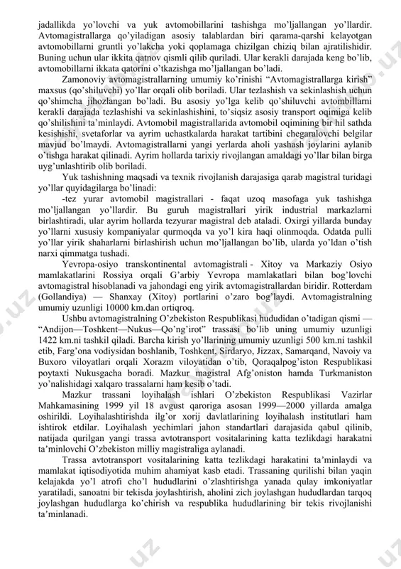 va ko’rsatuvchi yo’l belgilari hamda telefon butkalar o’rnatilgan. 1940 yil oxiriga kelib sssr da 700 km uzunlikdagi o’sha davr uchun dunyo standartlari talabiga javob beruvchi tezkor avtomagistral yo’llar foydalanuvda bo’lgan. bu yo’llar qurilishida minglab yo’lchilar ishtirok etgan bo’lib o’ziga xos tajriba maydoni vazifani bajargan moskva-minsk tezkor yo’llarini qurilishi yuqori toifali yo’llarni qurishda olingan tajriba asosida ko’plab me’yoriy hujjatlar ishlab chiqilgan. ushbu avtomagistrallar guruhi odatda yirik ma’muriy va sanoat markazlarini bog’laydi va arterial deb ataladi. ushbu turdagi yo’llar ko’pincha xususiy kompaniyalar tomonidan quriladi va yo’l xaqi olinadi. qisman tezyurar yo’llar (expressway, schnellstrasse) - qarama-qarshi transport oqimlari ajralib turiladigan avtomobil yo’llari bo’lib, kirish faqat maxsus jihozlangan chorrahalarda ruxsat etiladi. ushbu yo’llar uzoq masofali yuqori tezlikdagi aloqa uchun emas, balki bir-biriga yaqin joylashgan aholi punktlari va dam olish hudularini bog’lash uchun foydalaniladi. qisman tezyurar yo’llar yuqori harakat jadalligi va harakat turlarining xilma-xilligi bilan ajralib turadi. bu yo’llarda harakat tezligi avtomagistraldagiga qaraganda pastroq bo’ladi. …