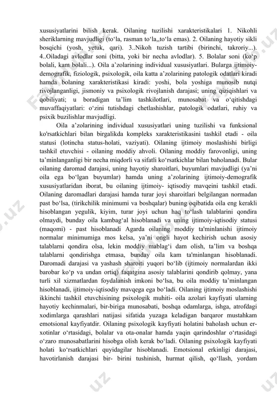 timoiy pedagoglar va bolalarni tarbiyalash bo‘yicha boshqa mutaxassislarning yordami zarur. ana shu mutaxassislar yordamiga faqat notinch, yomon sharoitdagi oilalar emas, bugungi kunda tinch, yaxshi oilalar ham muhtoj. oilaning ijtimoiy maqomi va uning turlari oila yaxlit sistemali tashkilotdir. hozirgi zamonda oila oldida turgan muammolardan biri - bu oilani jamiyatda moslashtirishdir (lotincha adapto - moslashish), yani oilaning zamonaviy muhitda (jamiyatda) hayot sharoitlariga moslashishi hisoblanadi. moslashish jaroyonining asosiy harakteri oilaning jamiyatdagi ijtimoiy maqomiga bog'liq. moslashish jarayonidagi holati. oilaning ijtimoiy maqomini aniqlash uchun uning bir qator funksional harakterlari la azolarning individual xususiyatlarini bilish kerak. oilaning tuzilishi xarakteristikalari 1. nikohli sheriklarning mavjudligi (to‘la, rasman to‘la,,to‘la emas). 2. oilaning hayotiy sikli bosqichi (yosh, yetuk, qari). 3..nikoh tuzish tartibi (birinchi, takroriy...). 4..oiladagi avlodlar soni (bitta, yoki bir necha avlodlar). 5. bolalar soni (ko‘p bolali, kam bolali...). oila a’zolarining individual xususiyatlari. bularga ijtimoiy-demografik, fiziologik, psixologik, oila katta a’zolarining patologik odatlari kiradi hamda bolaning xarakteristikasi kiradi: yoshi, bola yoshiga …