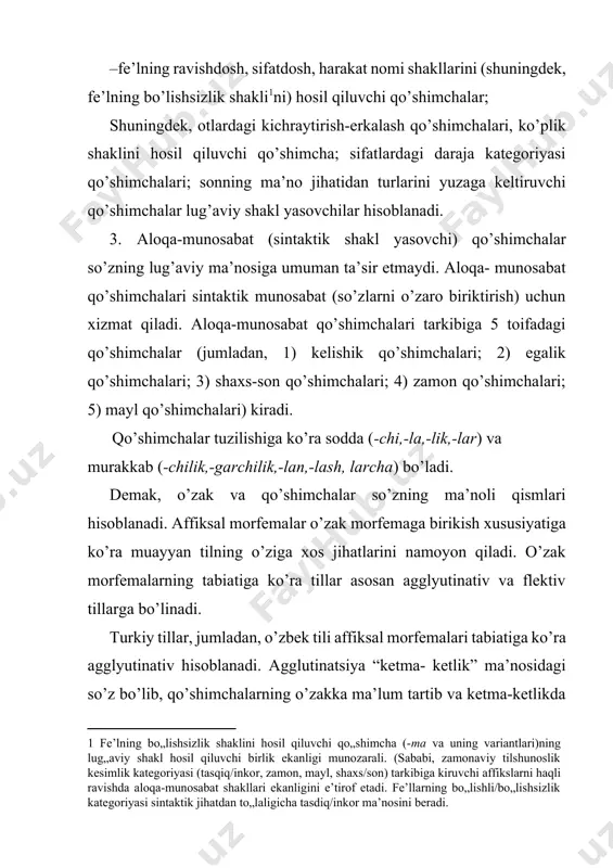 n, ona tilimiz agglyutinativ til ekanligini anglashi, shuningdek, asos va affiksal morfemalarni o’z o’rnida qo’llay olishni bilishi zarur. bunda o’quvchilarga tilimizdagi so’zlarda asos morfema bilan affiksal morfema chegarasi aniq sezilib turishi, asosan, uni flektiv tillar bilan qiyoslash orqali tushuntirish samarali bo’ladi. masalan, 1- topshiriq. o’zbekcha so’zlarning tuzilishi bilan o’zlashma so’zlarning shaklini solishtiring. ular haqida mulohaza bildiring. shunday so’zlar ro’yxatini (lug’atdan foydalanib) davom ettiring. ko’rmoq – ko’ryapman; видет – вижу (r); yurmoq – yuryapman; ходит –хожу (r); hukm – mahkama – hokim – hakam – mahkum (a); fikr – tafakkur – mutafakkir (a); zulm – zolim – mazlum (a); hol – ahvol (a); xulq – axloq (a); she’r – ash’or (a). 2- topshiriq. berilgan so’zlar ishtirokida gaplar tuzing va bu so’zlarning asos qismini aniqlashga harakat qiling. 3- topshiriq. asosga qo’shimcha qo’shilishi bilan so’z oxiridagi unli o’zgarishini kuzating. buning sababini tushuntirishga harakat qiling. sayla–saylov, sina–sinov, aya–ayovsiz; so’ra–so’roq, bo’ya– bo’yoq; o’yna–o’ynoqi, sayra–sayroqi “qo’shimchаlаrning …