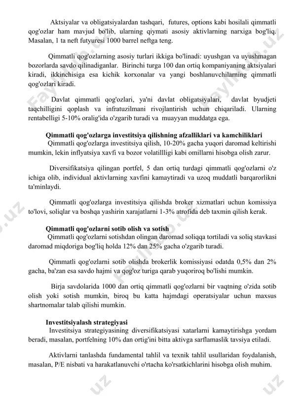 yuresi 1000 barrel neftga teng. qimmatli qog'ozlarning asosiy turlari ikkiga bo'linadi: uyushgan va uyushmagan bozorlarda savdo qilinadiganlar. birinchi turga 100 dan ortiq kompaniyaning aktsiyalari kiradi, ikkinchisiga esa kichik korxonalar va yangi boshlanuvchilarning qimmatli qog'ozlari kiradi. davlat qimmatli qog'ozlari, ya'ni davlat obligatsiyalari, davlat byudjeti taqchilligini qoplash va infratuzilmani rivojlantirish uchun chiqariladi. ularning rentabelligi 5-10% oralig'ida o'zgarib turadi va muayyan muddatga ega. qimmatli qog'ozlarga investitsiya qilishning afzalliklari va kamchiliklari qimmatli qog'ozlarga investitsiya qilish, 10-20% gacha yuqori daromad keltirishi mumkin, lekin inflyatsiya xavfi va bozor volatillligi kabi omillarni hisobga olish zarur. diversifikatsiya qilingan portfel, 5 dan ortiq turdagi qimmatli qog'ozlarni o'z ichiga olib, individual aktivlarning xavfini kamaytiradi va uzoq muddatli barqarorlikni ta'minlaydi. qimmatli qog'ozlarga investitsiya qilishda broker xizmatlari uchun komissiya to'lovi, soliqlar va boshqa yashirin xarajatlarni 1-3% atrofida deb taxmin qilish kerak. qimmatli qog'ozlarni sotib olish va sotish qimmatli qog'ozlarni sotishdan olingan daromad soliqqa tortiladi va soliq stavkasi daromad miqdoriga bog'liq holda 12% …
