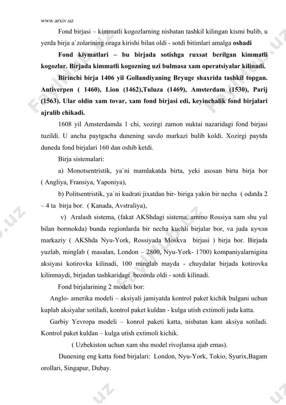 on uchun xam shu model rivojlansa ajab emas). dunening eng katta fond birjalari: london, nyu-york, tokio, syurix,bagam orollari, singapur, dubay. kassa operatsiyalari – uni bajarish bitim tuzilgandan keyin sodir buladi. (akshda, darrov tulashidan to 5 kungacha, yaponiyada 1-14 kun, shvetsariya – 1-5 kun). shoshilinch operatsiyalar - spekulyativ xarakterga ega, kup davlatlarda takiklangan. aksh, shvetsariyada anchaginga rivojlangan. birja spekulyantlari aksiya kursining pasayishiga («ayiklar») yeki usishiga («bukalar») uynaydilar. bitim odatda oyning oxirida tuzilishi kerak. shunday spekulyantlar bulganki, 1 kunda ( 1987 yil nyu-york «kora seshanba» deb nom olgan birja kulashida) 1 mlrdga yakin boylikni yukotgan. birja operatsiyalarini amalga oshirishga topshirik shaklidagi operatsiyalar buladi. uning 4 xili bor: 1) joriy bozor kursi buyicha, topshirik ( ya`ni broker eng kulay momentda operatsiyani amalga oshiradi). 2) limitli topshirik, ya`ni investorga kaysi kurs ma`kul bulsa kursatiladi; 3) ostonali topshirik, ya`ni investorga xozircha usayetgan, ammo tushishi mumkin bulgan kursning minimumi belgilab kuyiladi; 4) qisman yoki butunlay broker …