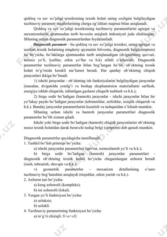 bog’liq), ishchi-soat; tq — qo’shimcha ishlar hajmi, ya’ni nazorat joylariga ulanishni ta’minlash, o’lchov asboblarini ulash va uzish, test tartibiga o’tish bilan bog’liq bo’lgan ishlarning qo’shimcha hajmi (bu ko’rsatkich qishloq va suv xo’jaligi texniksi konstruktsiyasining takomillashganligiga bog’liq), ishchi-soat. qishloq va suv xo’jaligi texniksi konstruktsiyasiga bevosita va doimiy o’rnatilgan asboblar yordamida axborot olinishi munosabati bilan tashqi diagnostika qo’yish usul va vositalari o’zgarib, to ning miqdori pasayadi. qishloq va suv xo’jaligi texniksi (agregat, mexanizm) elementlarning tartibga keltirilgan tuzilmasidir. uning ishi ko’rsatilgan elementlarning bir-biri bilan o’zaro bog’liqligi orqali amalga oshiriladi. bu bog’liqlik fizik miqdorlar orqali ifodalanib, tuzilmaviy parametrlar yoki texnik holat parametrlari deb ataladi (tortish kuchi, bosim, tebranish amplitudasi, tovush kuchi, tok kuchi, harorat va h. k.). ekspluatatsiya jarayonida tuzilmaviy parametrlar nominal miqdorlardan chegaraviy miqdorlargacha uzlukli yoki uzluksiz o’zgarishi mumkin va, demak, qishloq va suv xo’jaligi texniksining texnik holati uning sozligini belgilaydigan tuzilmaviy parametr miqdorlarining chetga og’ishlari majmui bilan aniqlanadi. qishloq va suv xo’jaligi …