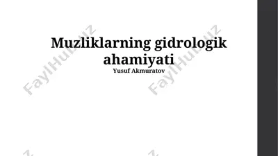 muzliklarning gidrologik ahamiyati — PPTX