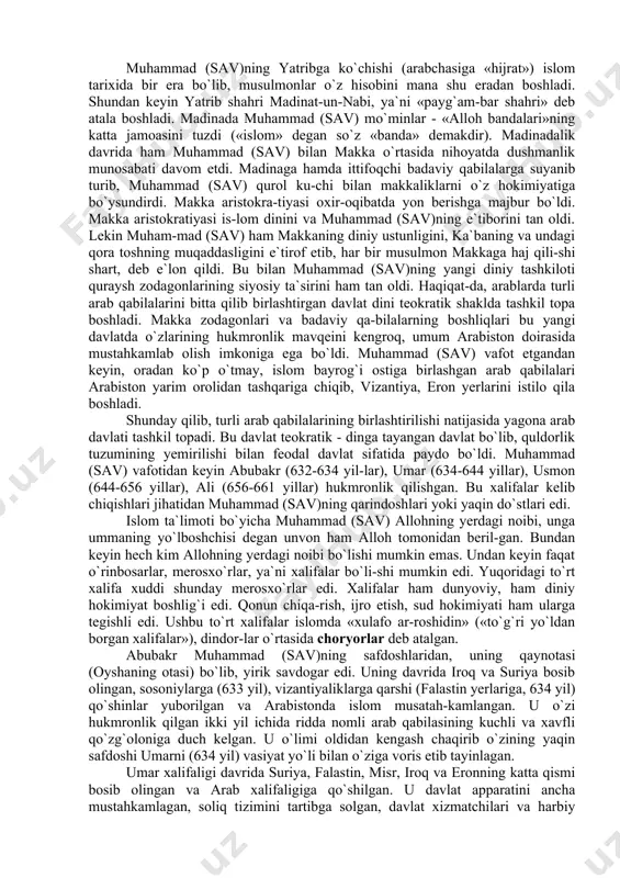 ning bosh-laridan muhammad (sav) arab qabilalarini birlashtirish maqsadida islom dinini targ`ib qila boshlaydi. 610 yilda u din targ`ibotchisi (payg`ambar) sifatida maydonga chiqqandi. shu bilan birga urug`lar o`rtasidagi o`zaro urush-janjallarni to`xta-tishni ham talab qildi, urug`larning bir-biridan qasos olishiga, urug` va qa-bilalarning tor qon-qarindoshlik doirasida biqinib yotishiga qarshi chiqdi. arab jamiyatining bundan buyog`iga rivojlanishiga g`ov bo`lgan urug`chi-lik tuzumining tor doirasiga qarshi olib borilgan bu kurash muhammad-ning ko`p xudolikdan qaytib, bitta xudoga - allohga sig`inish kerak, degan asosiy diniy talabida ifodalandi (islom dinining «lo iloha illalloh, muham-madun rasululloh» degan asosiy formulasi - «xudo - bir, muhammad uning payg`ambari», demakdir). alloh - quraysh qabilasidagi bosh xudoning nomi bo`lib, muhammad unga butun olam xudosi tusini berdi. mo`min musulmonlar «allohning haqiqiy payg`ambariga» (muhammad o`zini shunday deb e`lon qilgan edi) so`zsiz itoat qilishlari kerak edi. muhammad (sav) sudxo`rlikni qattiq qoraladi, har bir kishidan kambag`allarga yordam berishni, o`z daromadining o`ndan bir qismini kambag`allarni boqish uchun ajratishni talab qildi. …