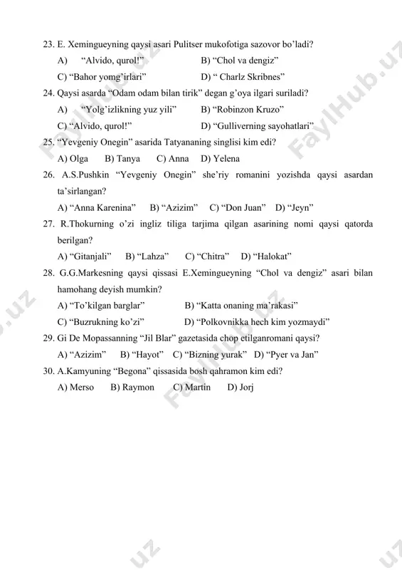 on juan” d) “jeyn” 27. r.thokurning o’zi ingliz tiliga tarjima qilgan asarining nomi qaysi qatorda berilgan? a) “gitanjali” b) “lahza” c) “chitra” d) “halokat” 28. g.g.markesning qaysi qissasi e.xemingueyning “chol va dengiz” asari bilan hamohang deyish mumkin? a) “to’kilgan barglar” b) “katta onaning ma’rakasi” c) “buzrukning ko’zi” d) “polkovnikka hech kim yozmaydi” 29. gi de mopassanning “jil blar” gazetasida chop etilganromani qaysi? a) “azizim” b) “hayot” c) “bizning yurak” d) “pyer va jan” 30. a.kamyuning “begona” qissasida bosh qahramon kim edi? a) merso b) raymon c) martin d) jorj
