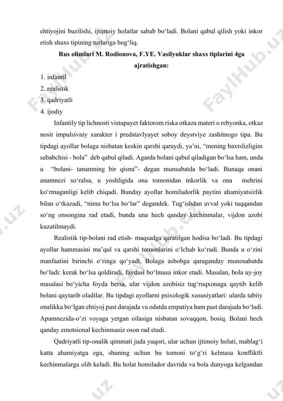 dor davrida va bola dunyoga kelgandan so‘ng ham davom etadi. oqibatda onada aybdorlik hissi, xavotirlik paydo bo‘ladi, bu esa o‘zini himoya qilish uchun bolaga nisbatan bo‘lgan munosabati yaxshi bo‘lmaydi. ularda doimiy motivlar kurashi, qaror qabul qilish qiyin bo‘ladi. ijodiy tip- bu tipdagi ayollarda bolani inkor etish darajasi judayam past, agar ijtimoiy ahvoli og‘ir bo‘lganda ham. ularda tabiiy onalik instinkti kuchli, bolaga mehri kuchli. e.fromm konsepsiyasi bo‘yicha onalik va otalik muhabbati bir-biridan farqli; yuzaga kelishi, ko‘rinishi va bolani rivojlanishida farqli ta’siri bo‘ladi. onalik mehri- tabiatan shartsiz bo‘ladi, bolani yutuqlariga bog‘liq emas, ko‘zlari ko‘r, va odalatli bo‘lmaydi. otalik mehri esa-shartli, talabchan ko‘rinishida bo‘ladi, otasini muhabbatini bola erishish kerak. ota ijtimoiy kontrol vazifasini bjaradi: bolani tekshirish, intizom talab qilish, o‘zini qonun-qoidalariga bo‘ysindirish. tadqiqot shuni ko‘rsatganki o‘smirlar ota tomonidan olidagina jazoni to‘g‘ri qabul qiladilar; onani jazosini esa – rad etish, yaxshi ko‘rmaslik, adovat (vrajdebnost) deb qabul qiladi. tarbiya jarayonida ota va onaning ota-onalik xulq- …