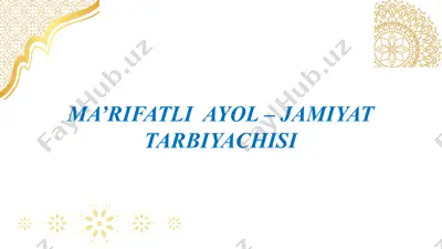 ma’rifatli ayol – jamiyat tarbiyachisi — PPTX