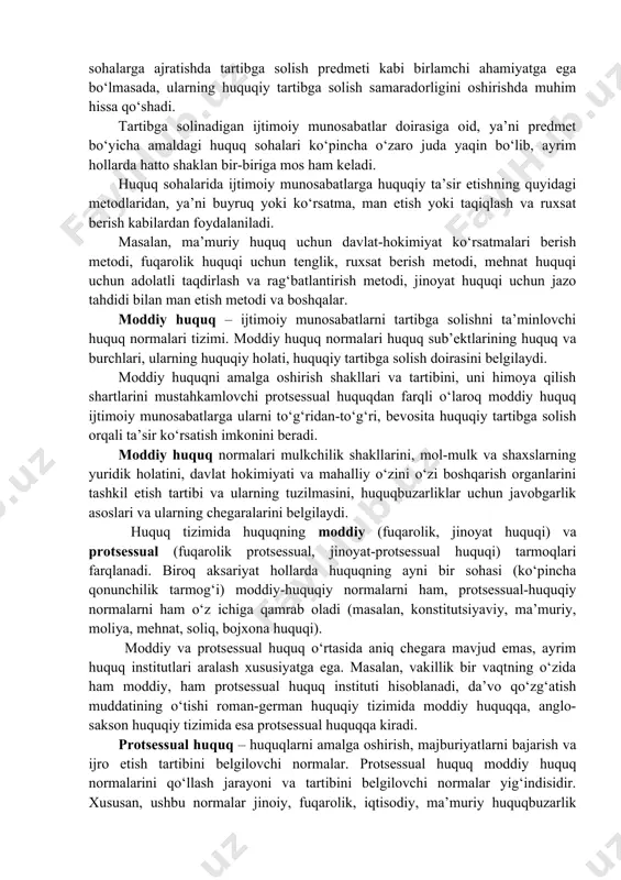 . ya’ni huquqiy jihatdan tartibga solinishi zarur bo‘lgan har qanday ijtimoiy munosabat huquqiy tartibga solish predmetini tashkil etadi. huquqiy tartibga solish metodi – mavjud ijtimoiy munosabatlarga huquqning ta’sirida qo‘llaniladigan usullar, vositalar majmuidir. huquqiy tartibga solish predmeti huquq normalari bilan qanday munosabatlar tartibga solinishini anglatsa, huquqiy tartibga solish metodi esa ushbu munosabatlar qanday usul va vositalar yordamida tartibga solinishini bildiradi. huquqiy tartibga solish metodi huquqni sohalarga ajratishda tartibga solish predmeti kabi birlamchi ahamiyatga ega bo‘lmasada, ularning huquqiy tartibga solish samaradorligini oshirishda muhim hissa qo‘shadi. tartibga solinadigan ijtimoiy munosabatlar doirasiga oid, ya’ni predmet bo‘yicha amaldagi huquq sohalari ko‘pincha o‘zaro juda yaqin bo‘lib, ayrim hollarda hatto shaklan bir-biriga mos ham keladi. huquq sohalarida ijtimoiy munosabatlarga huquqiy ta’sir etishning quyidagi metodlaridan, ya’ni buyruq yoki ko‘rsatma, man etish yoki taqiqlash va ruxsat berish kabilardan foydalaniladi. masalan, ma’muriy huquq uchun davlat-hokimiyat ko‘rsatmalari berish metodi, fuqarolik huquqi uchun tenglik, ruxsat berish metodi, mehnat huquqi uchun adolatli taqdirlash …