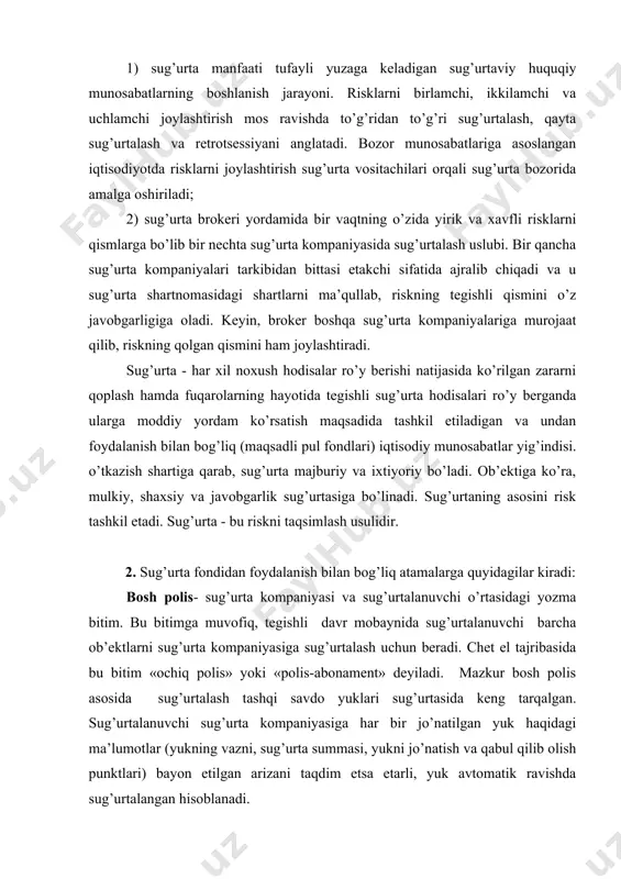 radi: bosh polis- sug’urta kompaniyasi va sug’urtalanuvchi o’rtasidagi yozma bitim. bu bitimga muvofiq, tegishli davr mobaynida sug’urtalanuvchi barcha ob’ektlarni sug’urta kompaniyasiga sug’urtalash uchun beradi. chet el tajribasida bu bitim «ochiq polis» yoki «polis-abonament» deyiladi. mazkur bosh polis asosida sug’urtalash tashqi savdo yuklari sug’urtasida keng tarqalgan. sug’urtalanuvchi sug’urta kompaniyasiga har bir jo’natilgan yuk haqidagi ma’lumotlar (yukning vazni, sug’urta summasi, yukni jo’natish va qabul qilib olish punktlari) bayon etilgan arizani taqdim etsa etarli, yuk avtomatik ravishda sug’urtalangan hisoblanadi. kvotali qayta sug’urtalash - sug’urta kompaniyasi qayta sug’urtalovchi kompaniya bilan kelishgan holda unga risklarni bir qismini beradi. bu operatsiya kvota shartnomasi orqali rasmiylashtiriladi. qayta sug’urtalovchi kompaniyaga sug’urta mukofotini tegishli qismi beriladi va qayta sug’urtalovchi kompaniya mutanosib ravishda ko’rilgan zararni qoplashda ishtirok etadi. vositachilik haqi - mijozlarni sug’urtaga tortganligi uchun sug’urta kompaniyasi tomonidan vositachilarga (sug’urta brokeri, agent) to’lanadigan haq. vositachilik haqining miqdori sug’urtaning turiga va kelib tushgan mukofotning hajmiga bog’liq holda sug’urta mukofotiga nisbatan foizlarda …