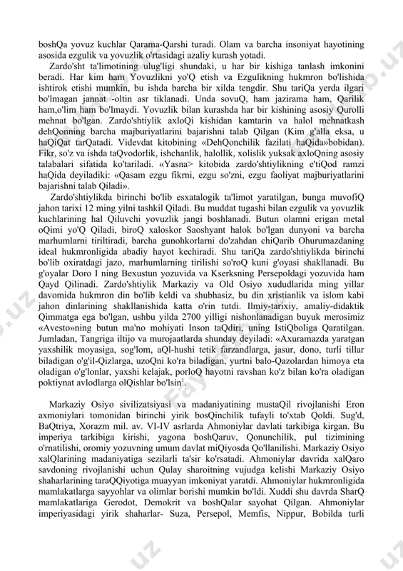 foydalanishini ta'kidlaydi. gerodatning yozishicha, massagetlar yagona ma'bud quyoshga topinib, otni qurbonlik qilganlar. qadimgi markaziy osiyo xalqlarining ma'naviy madaniyati haqidagi bilimlarning bebaho manbasi «avesto> hisoblangan. «avesto> so'zining mazmuni umumiy izohga ega emas., ko'pincha «asosiy matn> sifatida tarjima qilinadi. «avesto» dunyodagi eng qadimgi dinlardan bo'lgan zardo'shtiylik tarafdorlari uchun muqaddas kalima hisoblanib, payg'ambar zardo'sht to'planganlarga undan va'z o'qigan. uning hayoti davri mil. av. ix-vi asrlar atrofida deyiladi. «avesto» va uning boshqa matnlarining to'planishi ko'p asrlar davomida amalga oshirilgan. «avesto>ning eng qadimgi matnlari mil. av. ii- minginchi yillarga taaluqli, «avesto>ning millodiy vii asrga tegishli bo'lgan to'plami turli mazmundagi 21 kitobdan iborat bo'lib, unda o'sha davrning barcha bilimlari jamlangan. zardo'shtiylik an'analariga ko'ra bu yodgorlik ezgulik va yorug'lik xudosi axuramazdaning zaratujtraga vahiysi hisoblanadi. biroq, unda qadimgi mifologik tasavvurlar, miflarning keng tarqalishi, qahramonlik epik rivoyatlaridan parchalar ham tasvirlanadi. shuningdek diniy yo'l-yo'riq «payg'ambar davridan» keyin zardo'shtiylikning rivojlangan «e'tiqod ramzi» yuzaga keldi. hozirgacha «avesto»ning ayrim qismilari, 4 kitobi saqlanib …