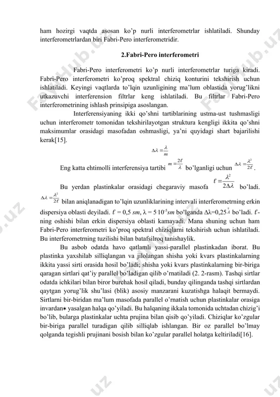 al yalatiladi (qoplanadi), shunday qilinganda nurlarning qaytish koeffitsiyenti ancha yuqori bo’ladi. interferension manzara teng og’malik halqalari shaklida bo’ladi, chunki etalonga enlik yorug’lik manbaidan yoyiluvchi yorug’lik dastasi tushiriladi (2.4-rasmda bu dastadagi nurlardan birining yo’li ko’rsatilgan). interferensiya tartibi plastinkalar orasiddagi masofa bilan aniqlanadi (bu masofa 1 dan 100 mm gacha, maxsus etalonlarda esa ancha katta - 1 m gacha bo’ladi). shuning uchun kuzatiladigan interferensiya tartiblari juda yuqoridir. d = 5 mm bo’lganda m 20000. metall qatlamidan qaytish koeffitsiyenti qancha katta bo’lsa, interferension manzaraning aniqligi shuncha yuqori bo’ladi. shisha sirtiga metall qatlami qoplanmaganda r=0,04 bo’ladi. shisha sirtiga metall qoplashning hozirgi zamon usullari r ni r=0,90-0,95 ga yetkazishga imkon beradi. keyingi vaqtlarda qoplama bir necha qavatli qilib ishlanib, qaytarish koeffitsiyenti 0,99 ga yetkaziladi. odatda r ning qiymatlari to’lqin uzunligiga birmuncha bog’liq (2.4 -rasm). 3. yorug’lik interferensiyasining amaliy ahamiyati yorug’lik interferensiyasi fan, texnikada va ishlab chiqarishda juda keng qo’llaniladi. bu hodisa gaz holatidagi moddalarning sindirish …