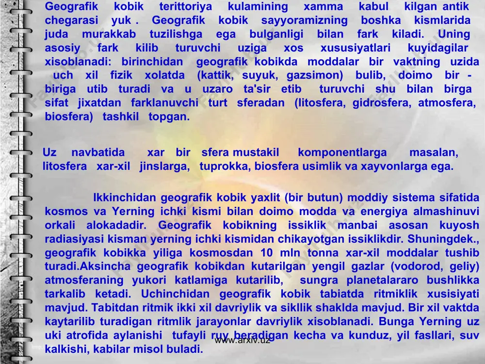 mo buzib turuvchi faktor xisoblanadi. oltinchidan, geografik kobik kishilik jamiyatining yashash va xayot kechirish makonidir. okil zakavotli insonning vujudga kelishi, bu geografik kobik rivojlanishining eng yukori boskichidir. yettinchidan geografik kobikning yana bir xususiyati uning territoriyasining diferensillanishi (tabakalanishidir). chunki geografik kobik yuzasi okean va kuruklik, tog va tekislik, xar-xil geografik zona, katta va kichik bulgan (turon tekisligi, turkiston tizmasi, karshi chuli) tabiiy territorial va tabiiy akvatorial komplekslar (ttk va tak) dan tashkil topgandir. bu tabiiy territorial komplekslar xam geografik kobik singari bir butun (yaxlit) xususiyatga ega bulib, ularning rivojlanishi bir-biridan ajralgan xolda emas, balki uzviy uzaro boglangan xolda ruy beradi. ular orasida uzluksiz modda va energiya almashinuvi, bir-biriga ta'sir etib turishligi tabiiy territorial komplekslarni yagona moddiy sistemaga birlashtiradi. bu moddiy sistemaning butun komponentlari bir-biri bilan shunchalik boglanib ketganki, agar usha komponentlardan birontasida uzgarish bulsa, u butun geografik kobikda aks etadi. geografik kobikdagi tabiiy territorial komplekslar tabiatini urganish bilan regional tabiiy geografiya …