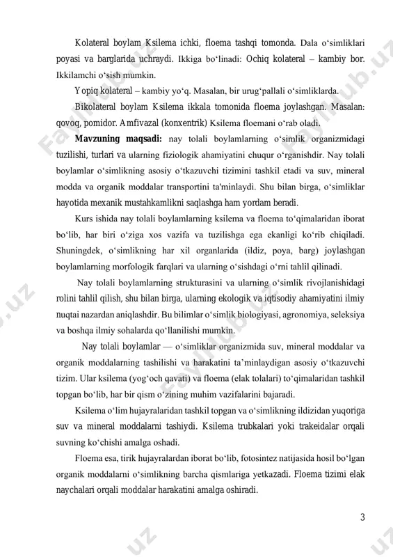 lmiy sohalarda qo‘llanilishi mumkin. nay tolali boylamlar — o‘simliklar organizmida suv, mineral moddalar va organik moddalarning tashilishi va harakatini ta’minlaydigan asosiy o‘tkazuvchi tizim. ular ksilema (yog‘och qavati) va floema (elak tolalari) to‘qimalaridan tashkil topgan bo‘lib, har bir qism o‘zining muhim vazifalarini bajaradi. ksilema o‘lim hujayralaridan tashkil topgan va o‘simlikning ildizidan yuqoriga suv va mineral moddalarni tashiydi. ksilema trubkalari yoki trakeidalar orqali suvning ko‘chishi amalga oshadi. floema esa, tirik hujayralardan iborat bo‘lib, fotosintez natijasida hosil bo‘lgan organik moddalarni o‘simlikning barcha qismlariga yetkazadi. floema tizimi elak naychalari orqali moddalar harakatini amalga oshiradi. 4 shu bilan birga, kambiy to‘qimasi (agar mavjud bo‘lsa) ikkilamchi o‘sishni ta’minlaydi va yangi ksilema va floema to‘qimalarini hosil qiladi. mavzuning vazifasi: nay tolali boylamlarning tuzilishi va tarkibiy qismlarini o‘rganish orqali ularning o‘simlik hayotidagi asosiy biologik funksiyalarini aniqlash. ksilema va floemaning o‘ziga xos vazifalari, har xil o‘simlik organlaridagi joylashuvi va shakliy farqlarini tahlil qilish. boylam turlarining morfologik xususiyatlarini ko‘rib chiqish …