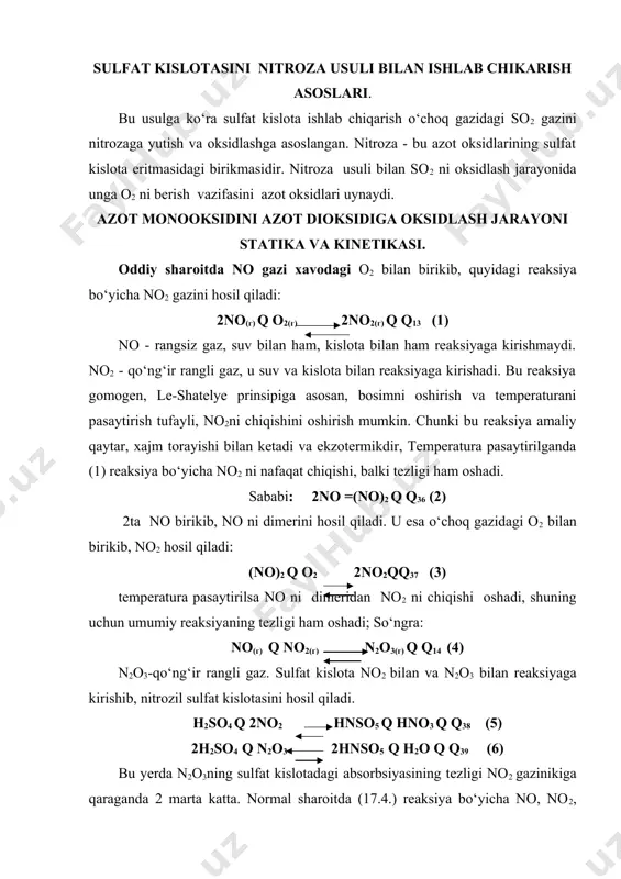 qiladi. h2so4 q 2no2 hnso5 q hno3 q q38 (5) 2h2so4 q n2o3 2hnso5 q h2o q q39 (6) bu yerda n2o3ning sulfat kislotadagi absorbsiyasining tezligi no2 gazinikiga qaraganda 2 marta katta. normal sharoitda (17.4.) reaksiya bo‘yicha no, no2, n2o3 aralashmasidagi n2o3ning miqdori 10% dan oshmaydi. tekshirishlar shuni ko‘rsatadiki, n2o3 o‘rniga noqno2 aralashmasini ham ishlatish mumkin ekan, faqat bu yerda no:no2 nisbati 1:1 bo‘lishi kerak. sulfat kislotasini nitroza usuli bilan olish turlari. sulfat kislotani nitroza usuli bo‘yicha olishni 2 xil turi bor: 1. kamerali tur. 2. minorali tur. 1.kamerali turda oltingugurtni selitra bilan qo‘shib qizdirilganda hosil bo‘luvchi so2, no2, n2o3 gazlarini qo‘rg‘oshindan yasalgan kameralarda suv bilan yuttirish natijasida 65% li iflos sulfat kislota olingan. kamerali tur qurilmasining unumdorligi past bo‘lganligi uchun keyinchalik bu tur qurilmalar amaliyotda juda kam qo‘llanadi. 2.minorali turda bu gazlar ichi har xil jinslar bilan to‘ldirilgan minoralarda suv bilan shimdirilib, sulfat kislota olinadi. bunday qurilmalarning unumdorligi bir …
