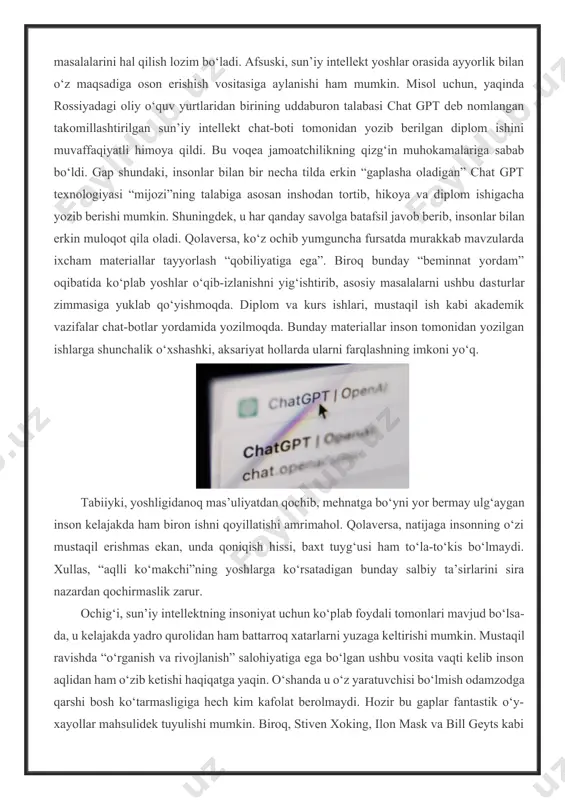 timoiy tarmoqdagi kontentlarni foydalanuvchining shaxsiy qiziqishlariga mos ravishda saralash va taklif qilish ham sun’iy idrokning vazifalaridan biridir. sun’iy intellektning ta’lim sohasida yaratadigan imkoniyatlari – yoshlar uchun eng foydali jihati hisoblanadi. misol uchun, individuallashtirilgan sun’iy intellekt texnologiyalari sinfxonalarda o‘quvchilarning fanlarni o‘zlashtirish ko‘rsatkichini yaxshilashda asqotishi mumkin. bunday texnologiyalar ta’lim muassasalarining har bir o‘quvchiga sifatliroq ta’lim berishi va hech kim o‘zlashtirishda ortda qolmasligida yordam beradi. biroq “tanganing orqa tomoni”ga nazar tashlaydigan bo‘lsak, sun’iy intellektning yoshlarga salbiy ta’siri ham talaygina. eng avvalo, u bolalarning shaxsiy hayoti va xavfsizligiga jiddiy zarar yetkazishi mumkinligi haqida xavotirlar mavjud. aytalik, bolaga tegishli dalillar, uning muhim biometrik ma’lumotlari virtual yordamchilar va “aqlli o‘yinchoqlar” tomonidan yozib olinib, qayta ishlanadi. bunday ma’lumotlar qora niyatli kimsalar, kompaniyalar qo‘liga tushib qolsa, yomon oqibatlarga olib kelishi mumkin. sun’iy intellekt rivojlanishda davom etar ekan, har qanday jamiyatda ushbu texnologiyani insoniyat uchun zararsiz holatda loyihalash va undan xavfsiz foydalanish masalalarini hal qilish lozim bo‘ladi. afsuski, sun’iy …