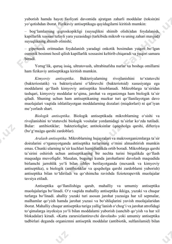 hlik sohasidagi bilimlarning to‘rejaishiga asoslanishdan tashqari, mikrobiologiya, farmakologiya, fizika, kimyo va boshqa bir qator sohalarning o‘ziga yarasha ahamiyati bor. amaliyotda antiseptikaning bir nechta turlari mavjud: mexanik, fizikaviy, kimyoviy, biologik, aralash. mexanik antiseptika. mexanik antiseptika infeksiya tushgan va hayotga yaroqsiz to‘qimalarni mexanik yo‘l bilan kesib olib tashlash va shu yo‘l bilan jarohatlarga infeksiya tushishining oldini olish hamda ularni davolashning asosiy turlaridan biridir. mexanik antiseptika amaliyotda eng ko‘p qo‘llaniladigan, jarohatga birlamchi jarrohlik ishlovini berish usuli hisoblanadi. birlamchi jarrohlik ishlovi to‘g‘ri va o‘z vaqtida bajarilgandagina jarohatlarning infeksiyadan tozalanganligiga va jarohatning birlamchi bitishiga kafolat beriladi. ifloslangan jarohatlarni infeksiyalardan tozalash, yot jismlarni olib ashlash, hayot faoliyatiga ega bo‘lmagan to‘qimalarni kesib tashlash muolajalari mexanik antiseptikaning jarrohlik amaliyotida keng qo‘llaniladigan jarohatga birlamchi ishlov berish davo tadbirlaridan biri hisoblanib, mikroblarning hayot kechirishiga qarshi olib boriladigan choralardir. bu usulni birinchi bo‘lib rus jarrohi k. k. reyer 1877–1878 yillarda rus – turk urushida qo‘llagan. fizikaviy antiseptika. bu usul ham yaralarga …