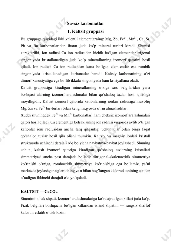 atlas shpat) kam topiladi. bu tolalari jinslarning yoriq devorlariga nisbatan tik joylashadi. kaltsitning ohaktoshlar orasidagi gʼorlarda stalagmit va stalaktit shaklida oʼsgan (quyma) mahsulotlari keng tarqalgan. katta zich massa holida uchraydigan donador yaxlit agregatlari marmar deb ataladi. kaltsitning zich yashirin kristallangan, baʼzan qatlam boʼlib tuzilgan va faunalarga boy togʼ jinslari ohaktoshlar deb aytiladi. tarkibida mayda foraminiferlar chigʼanogʼi boʼlgan yumshoq ohaktoshlar boʼr nomi bilan maʼlum. shuningdek, oolit ohaktoshlar “ikrali tosh” lar ham uchraydi. «ohakli tuf» yoki travertin deb, ohak bilan toʼyingan sovuq va issiq mineral suvli buloqlar chiqadigan joylarda yuzaga kelgan kaltsiy karbonatidan iborat gʼovak mahsulotlarga aytiladi, choʼkkan kolloid caco3, yoki aragonitning qayta kristallanishi natijasida paydo boʼladi. baʼzan issik buloq suvidan kaltsiy karbonat choʼkishi natijasida ajoyib naqshli, ingichka yoʼl-yoʼl, yarim shaffof «marmar oniksi» (marmar haqiq) deb aytiladigan xili hosil boʼladi. rangi. koʼpincha rangsiz yoki sutdek oq, lekin, baʼzan aralashmalar bilan har xil (koʼpincha oqish) kul rang, sariq, pushti, qizil, qoʼngʼir va qora …
