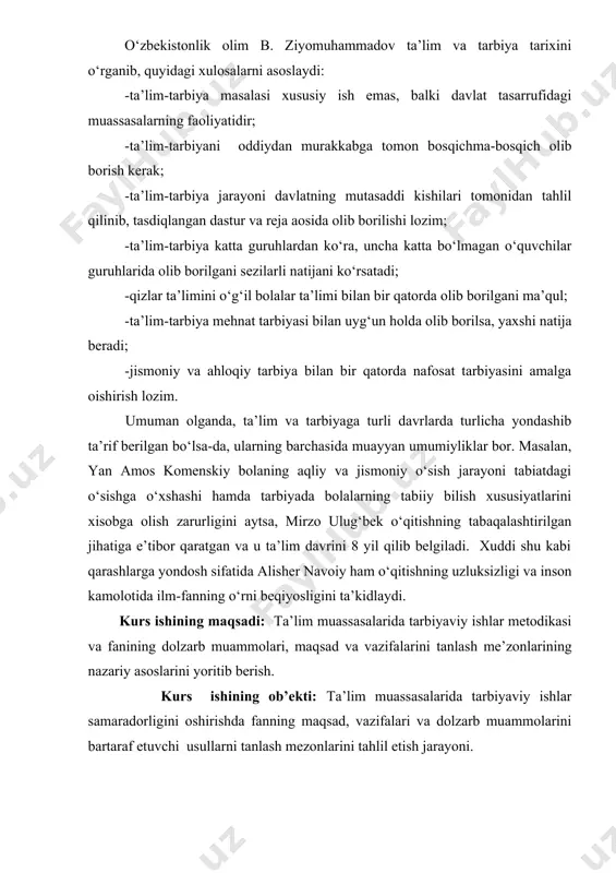 muassasalarida tarbiyaviy ishlar samaradorligini oshirishda fanning maqsad, vazifalari va dolzarb muammolarini bartaraf etuvchi usullarni tanlash mezonlarini tahlil etish jarayoni. kurs ishining predmeti: ta’lim muassasalarida tarbiyaviy ishlar samaradorligiga erishishda dolzarb muamolar, usullarni tanlash mezonlari mazmuni, yo‘llari, shakl, metod va vositalari. kurs ishining vazifalari: 1. “tarbiya”-pedagogikaning kategoriyasi ekanligi mohiyatini ochib berish. 2. tarbiyaviy ishlar metodikasi va fanining dolzarb muammolari, maqsadi va vazifalarini talabalabalar ongida shakillantirish. 3. tarbiyaviy ishlar metodikasi fanining metodologik asoslarini ochib berish, interfaol usullardan foydalanish mazmunini o‘rganish; kurs ishning metodologik asoslari: o‘zbekiston respublikasining konstitutsiyasi; “ta’lim to‘g‘risida”gi qonun va “kadrlar tayyorlash milliy dasturi”, yosh avlodni shakllantirish to‘g‘risidagi vazirlar mahkamasi tomonidan chiqarilgan qarorlar; yoshlarga ta’lim berishga oid sharq mutafakkirlarining asarlari, o‘gitlari, fikrlari; yosh avlodga zamonaviy usullar yordamida ta’lim berish to‘g‘risidagi pedagogik, psixologik, didaktik nazariyalar xizmat qiladi. kurs ishining tuzilishi va hajmi: ishimiz kirish, 3-bo’lim , xulosa, foydalanilgan adabiyotlar va 23 sahifadan iborat. 1. tarbiya - pedagogikaning kategoriyasi ekanligi. tarbiya bola to’g‘ilganidan boshlab …