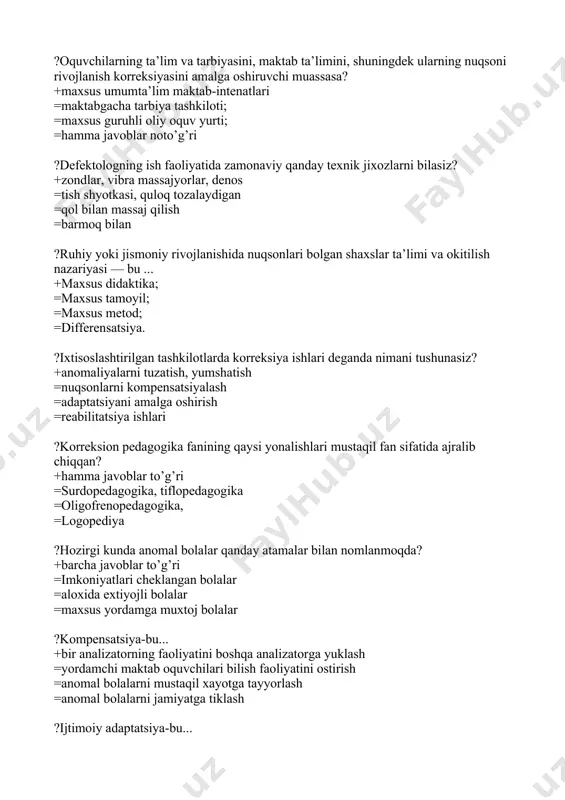 zaif eshituvchi =kech kar, soqov =kar-kor-soqov bolalar ?yozma nutqdagi kamchiliklar-bu ... +disgrafiya,agrafiya, aleksiya, disleksiya =dislaliya, dizartriya, rinolaliya =taxilaliya, bradilaliya =battarizm, logonevroz ?nutq qanday vazifani bajaradi? +hamma javoblar to’g’ri. =aloqa boglash =fikr yuritish =kommunikativ ?tiflopedagogika - ... +korish jarayoni chuqur buzilgan shaxslarni tarbiyalash va oqitish muammolarini ishlab chiqaruvchi defektologiya bolimi. =karlar ta’limini amalga oshiruvchi defektologiya bolimi; =kozi ojizlar ruhiyatini organuvchi defektologiya bolimi; =aqli zaiflar ta’lim-tarbiyasini amalga oshiruvchi defektologiya bolimi; ?korishida nuqsoni bolgan oquvchilar manbalaringning oquv rejalariga qanday maxsus mashgulotlar kiritilgan? +barcha javoblar to’g’ri. =makonda moljalga olish boyicha korreksiyasi; =ijtimoiy maishiy orientirlash korreksiyasi; =sezish, korish, idroki va nutq korreksiyasi; ?defektologning korreksion-pedagogik ishi qaysi qatorda toliq korsatilgan? +hamma javoblar to’g’ri =nafasni, artikulyasion apparatni, mayda matorikani rivojlantirish. =lugat boyligini, boglangan nutqni, nutqning grammatik tomonini, umumiy rivojlantirish. =mantiqiy tafakkurni, mustaqil nutqni, to’g’ri tovush talaffuzini rivojlantirish. ?ixtisoslashtirilgan tashkilotlarda korreksiya ishlari deganda nimani tushunasiz? +anomaliyalarni tuzatish, yumshatish =nuqsonlarni kompensatsiyalash =adaptatsiyani amalga oshirish =reabilitatsiya ishlari ?korreksion pedagogika fanining …