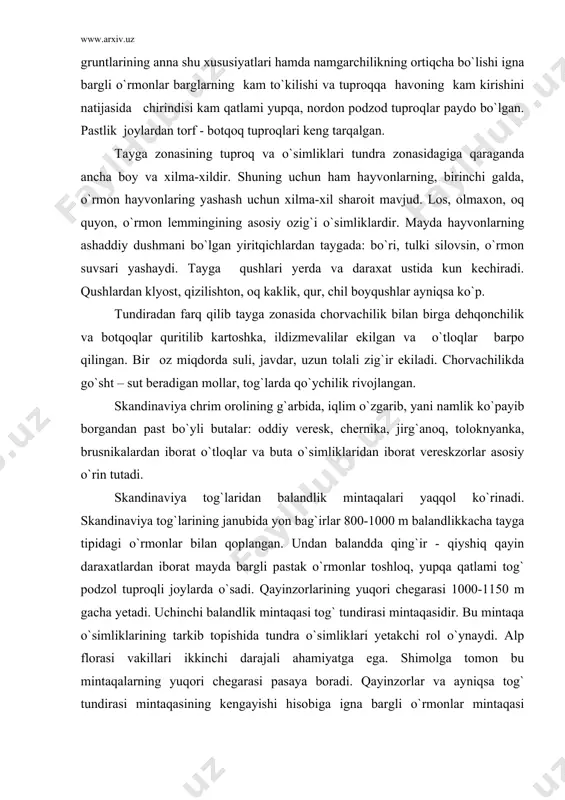 llar, tog`larda qo`ychilik rivojlangan. skandinaviya chrim orolining g`arbida, iqlim o`zgarib, yani namlik ko`payib borgandan past bo`yli butalar: oddiy veresk, chernika, jirg`anoq, toloknyanka, brusnikalardan iborat o`tloqlar va buta o`simliklaridan iborat vereskzorlar asosiy o`rin tutadi. skandinaviya tog`laridan balandlik mintaqalari yaqqol ko`rinadi. skandinaviya tog`larining janubida yon bag`irlar 800-1000 m balandlikkacha tayga tipidagi o`rmonlar bilan qoplangan. undan balandda qing`ir - qiyshiq qayin daraxatlardan iborat mayda bargli pastak o`rmonlar toshloq, yupqa qatlami tog` podzol tuproqli joylarda o`sadi. qayinzorlarining yuqori chegarasi 1000-1150 m gacha yetadi. uchinchi balandlik mintaqasi tog` tundirasi mintaqasidir. bu mintaqa o`simliklarining tarkib topishida tundra o`simliklari yetakchi rol o`ynaydi. alp florasi vakillari ikkinchi darajali ahamiyatga ega. shimolga tomon bu mintaqalarning yuqori chegarasi pasaya boradi. qayinzorlar va ayniqsa tog` tundirasi mintaqasining kengayishi hisobiga igna bargli o`rmonlar mintaqasi torayib boradi. tog` tundrasi skandinaviyaning eng shimolida tekislik tundrasi skandinaviyaning eng shimolida tekislik tunrdasiga qo`shilib ketadi. aralash (igna bargli-keng bargli) o`rmonlar zonasi. bu zonaning asosiy qismi sharqiy yevropa …