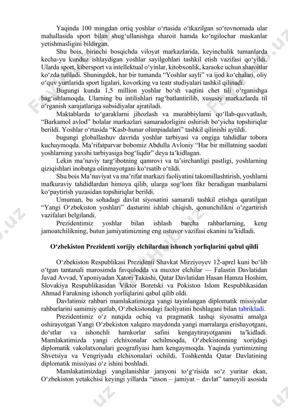 orxona foydalandi hamda 100 ming yoshlar bandligi taʼminlandi. davlatimiz rahbari bu ijobiy tajriba muddatini yana ikki yilga uzaytirish boʻyicha koʻrsatma berdi. “yangi oʻzbekiston yoshlari tashabbuslari” jamgʻarmasi va elektron platformasi tashkil qilinishi belgilandi. jamgʻarmaga 100 million dollar yoʻnaltirilib, bu mablagʻlar iqtidorli yoshlarning eng yaxshi gʻoya, startap va loyihalariga qulay va yengil shartlarda, zarur boʻlsa foizsiz ajratiladi. it-parklar boʻyicha tajribadan kelib chiqib, hududlarda “kreativ park”lar ham tashkil etiladi. ularga it-park rezidentlariga berilgan imtiyoz va yengilliklar qoʻllanadi. “yoshlar daftari” jamgʻarmasi mablagʻlari ham koʻproq kasb oʻrgatishga, bandlikni taʼminlashga xizmat qilishi kerakligi taʼkidlandi. shu bois endi bu jamgʻarma orqali turdosh xizmatlardan bir vaqtning oʻzida foydalanish imkoniyati yaratilishi belgilandi. davlat koʻmagiga muhtoj yoshlar har bir vazir va uning oʻrinbosarlari, viloyat, tuman va shahar hokimlari, sektor rahbarlari, rektorlar, milliy gvardiya va harbiy qism komandirlariga nomma-nom biriktirildi. ular oʻz himoyasidagi oʻgʻil-qizlarning kasb-hunar oʻrganishiga, kredit, subsidiya va kafillik olish orqali bandligiga koʻmaklashadi. yigʻilishda yoshlarning boʻsh vaqtini mazmunli tashkil etish …