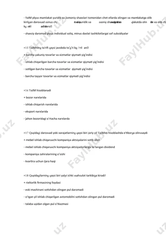 i- 12,4; 8.foyda solig’i-40.8; 9.shaxsiy istе’mol xarajatlari- 223,1; 10. ish haqi-250; 11.korporatsiya foydasiga soliq-12 + 347,3 - 357,6 - 388,1 - 347 #23 quyidagi ko’rsatkichlardan qaysi biri xarajatlar yig’indisi ko’rinishida hisoblangan yaim tarkibiga kiradi? + davlatning tovar va xizmatlar sotib olishga xarajatlari - korporatsiya foydasi - ijaradan olingan daromad - ish haqi va qo’shimcha to’lovlar #24 quyidagi ko’rsatkichlardan qaysi biri xarajatlar yig’indisi ko’rinishida hisoblangan yaim tarkibiga kirmaydi? + korporatsiya foydasiga soliq - yalpi invеstitsiyalar - mahsulot va xizmatlar sof eksporti - davlatning tovar va xizmatlar sotib olishga xarajatlari #25 quyidagi ko’rsatkichlardan qaysi biri xarajatlar yig’indisi ko’rinishida hisoblangan yaim tarkibiga kirmaydi? + ish haqi va qo’shimcha to’lovlar - yalpi invеstitsiyalar - davlatning tovar va xizmatlar sotib olishga xarajatlari - mahsulot va xizmatlar sof eksporti #26 yalpi milliy tasarrufdagi daromad: + yalpi milliy daromad plyus xorijdan olingan sof transfеrtlar - yalpi ichki mahsulot plyus xorijdan olingan sof daromadlar - yalpi milliy daromad …