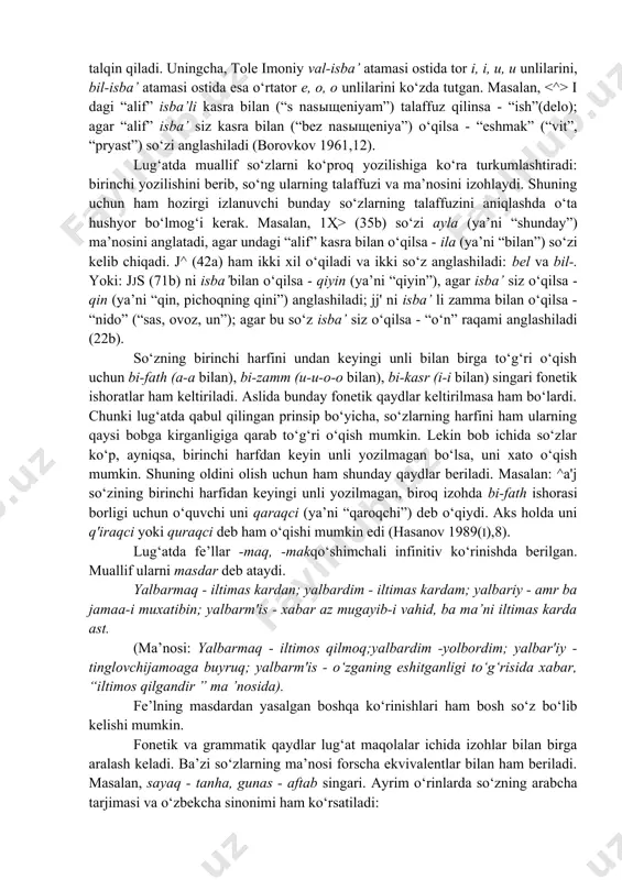 ortib ham qo‘yilgan. lug‘atda so‘zlar birinchi harfi bo‘yicha arab alifbosi tartibida keladi. har bir harf bilan boshlangan so‘zlar birgalikda bab deb ataladi. turkiy so‘zlar ichida arab tiliga xos ayrim tovushlar bilan boshlanuvchi so‘zlarning uchramasligi sababli boblarning soni ham ozroq - ular yigirma to‘rtta. lug‘atdagi fonetik va grammatik izohlar o‘ta ahamiyatli. bu izohlar turkiy tilni yaxshi bilmagan kishilarga asqotadi. qolaversa, hozirgi fan uchun ham navoiy asarlari, qolaversa, klassik asarlar tilini o‘rganishda ishonchli dalildir. tole imoniy unlilar uchun ^b^lj (val-isba’) (ya’ni “isba’ bilan') hamda ^ь^ь (bil-isba’) (“isba’siz”) atamalarini qo‘llagan. a.k. borovkov val-isba’ atamasini “s nasыщeniyam”, bil- isba’ atamasini esa “bez nasыщeniya” deya talqin qiladi. uningcha, tole imoniy val-isba’ atamasi ostida tor i, i, u, u unlilarini, bil-isba’ atamasi ostida esa o‘rtator e, o, o unlilarini ko‘zda tutgan. masalan, i dagi “alif” isba’li kasra bilan (“s nasыщeniyam”) talaffuz qilinsa - “ish”(delo); agar “alif” isba’ siz kasra bilan (“bez nasыщeniya”) o‘qilsa - “eshmak” (“vit”, …