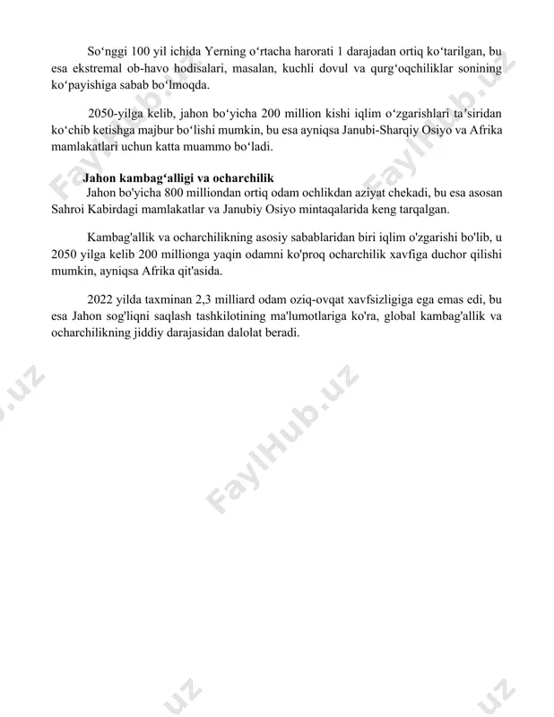 a. 2050-yilga kelib, jahon boʻyicha 200 million kishi iqlim oʻzgarishlari taʼsiridan koʻchib ketishga majbur boʻlishi mumkin, bu esa ayniqsa janubi-sharqiy osiyo va afrika mamlakatlari uchun katta muammo boʻladi. jahon kambagʻalligi va ocharchilik jahon bo'yicha 800 milliondan ortiq odam ochlikdan aziyat chekadi, bu esa asosan sahroi kabirdagi mamlakatlar va janubiy osiyo mintaqalarida keng tarqalgan. kambag'allik va ocharchilikning asosiy sabablaridan biri iqlim o'zgarishi bo'lib, u 2050 yilga kelib 200 millionga yaqin odamni ko'proq ocharchilik xavfiga duchor qilishi mumkin, ayniqsa afrika qit'asida. 2022 yilda taxminan 2,3 milliard odam oziq-ovqat xavfsizligiga ega emas edi, bu esa jahon sog'liqni saqlash tashkilotining ma'lumotlariga ko'ra, global kambag'allik va ocharchilikning jiddiy darajasidan dalolat beradi. 📌xulosa жаҳон муаммоларининг ечими халқаро ҳамкорлик ва барқарор ривожланишга боғлиқ. умумий саъй-ҳаракатларгина келажакда уларни енгиб ўтишга имкон беради. 📚foydalanilgan adabiyotlar 1. жаҳон муаммолари: сабаблари ва ечимлари. (jahon muammolari: sabablari va yechimlari) 2. глобал иқлим ўзгариши ва унинг оқибатлари. (global iqlim o'zgarishi va uning oqibatlari) …