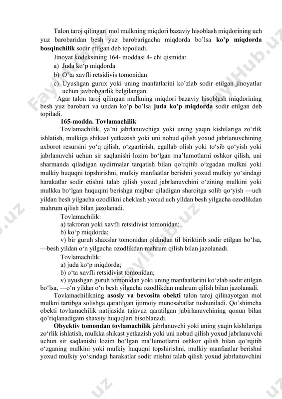 dasi 2 chi qismida: a) qurol yoki qurolsifatida ishlarilishi mumkin bolgan boshqa vositalarni ishlatib; b) bir gurux shaxslar tomonidan oldindan til biriktirilib; c) ancha miqdordagi mulkni talon taroj qilish bilan bog’liq holda bosqinchilik sodir etganlik uchun javobgarlik belgilangan. talon taroj qilingan mol mulkning miqdori bazaviy xisoblash miqdorining yuz barovaridan uch yuz barobarigacha bo’lsa ancha miqdorda sodir etilgan bosqinchilik deb topiladi. jinoyat kodeksining 164- moddasi 3 chi qismida: a) takroran xavfli retsidivis yoki ilgari jk ning 242-moddasi bilan javobgarlikga tortilgan shaxs tomonidan. b) ko’p miqdorda c) uy joyga yoki yoki boshqa binolarga g’ayri qonuniy kirgan holda. d) badanga og’ir shikast yetkazgan hoda sodir etilgan bosqinchilik uchun javobgarlik belgilangan. talon taroj qilingan mol mulkning miqdori bazaviy hisoblash miqdorining uch yuz barobaridan besh yuz barobarigacha miqdorda bo’lsa ko’p miqdorda bosqinchilik sodir etilgan deb topoiladi. jinoyat kodeksining 164- moddasi 4- chi qismida: a) juda ko‘p miqdorda b) o’ta xavfli retsidivis tomonidan c) uyushgan gurux …