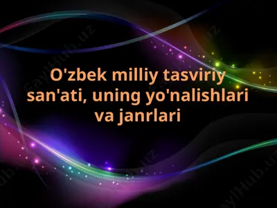 o'zbek milliy tasviriy san'ati, uning yo'nalishlari va janrlari — PPTX