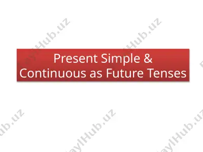 present simple & continuous as future tenses — PPTX