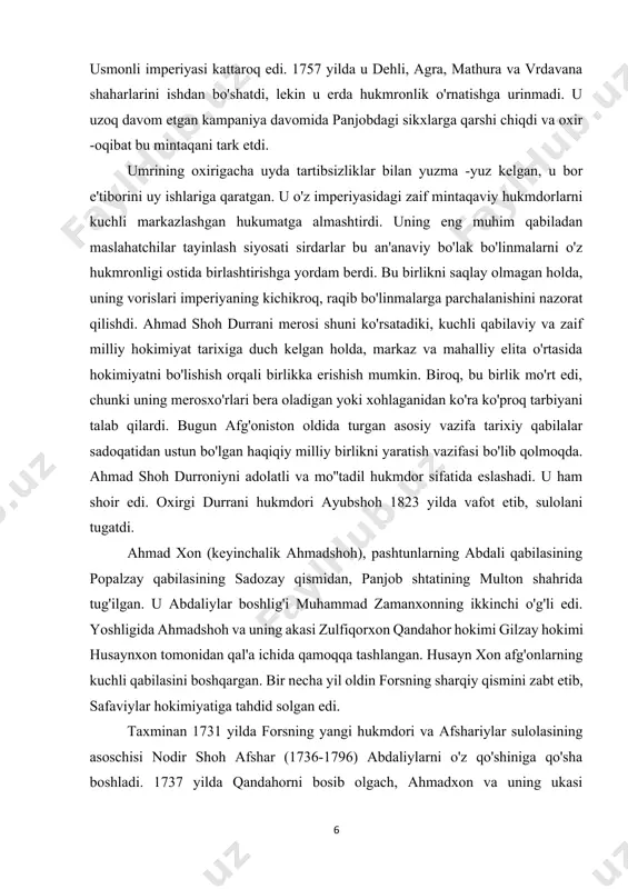 aviy va zaif milliy hokimiyat tarixiga duch kelgan holda, markaz va mahalliy elita o'rtasida hokimiyatni bo'lishish orqali birlikka erishish mumkin. biroq, bu birlik mo'rt edi, chunki uning merosxo'rlari bera oladigan yoki xohlaganidan ko'ra ko'proq tarbiyani talab qilardi. bugun afg'oniston oldida turgan asosiy vazifa tarixiy qabilalar sadoqatidan ustun bo'lgan haqiqiy milliy birlikni yaratish vazifasi bo'lib qolmoqda. ahmad shoh durroniyni adolatli va mo''tadil hukmdor sifatida eslashadi. u ham shoir edi. oxirgi durrani hukmdori ayubshoh 1823 yilda vafot etib, sulolani tugatdi. ahmad xon (keyinchalik ahmadshoh), pashtunlarning abdali qabilasining popalzay qabilasining sadozay qismidan, panjob shtatining multon shahrida tug'ilgan. u abdaliylar boshlig'i muhammad zamanxonning ikkinchi o'g'li edi. yoshligida ahmadshoh va uning akasi zulfiqorxon qandahor hokimi gilzay hokimi husaynxon tomonidan qal'a ichida qamoqqa tashlangan. husayn xon afg'onlarning kuchli qabilasini boshqargan. bir necha yil oldin forsning sharqiy qismini zabt etib, safaviylar hokimiyatiga tahdid solgan edi. taxminan 1731 yilda forsning yangi hukmdori va afshariylar sulolasining asoschisi nodir shoh …
