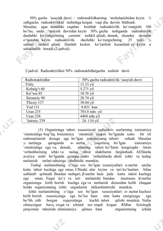 boblarga va kishi organizmiga tushgan radioaktiv moddalardan xalos qilishdir. radioaktiv moddalarni bartiraf etish maqsadida zararlangan shaxsni xodisa bo’lgan joyda dush qabul qildiradi va zararsizlantirishning boshqa usullari qo’llaniladi. (2) radiatsion fv da qo’llaniladigan o’lchash birliklari 1-jadval. radiatsiyaning o’lchash birliklari ahamiyati yangi o’lchovlar eski o’lchovlar qabul qilingan radioaktiv nurlarni o’lchash birligi organizmga kirgan radioaktiv moddalar miqdori (nurlanish dozasi). s/kg kl/kg(kulon/kilog-ramm) r rentgen r buyum va kishi organizmi qabul qilgan radioaktiv moddalar(qabul qilgant doza) grey (gr) rad (qabul qilingan nurlanish dozasi) kishi organizmiga radioaktiv nurlarning tahsiri (haqiqatan tahsir etuvchi nurlar dozasi) zivert (zv) msv milli zivert (mzv) 1 zv ning 1/1000 qismiga teng rem rem (kishini rentgen mukobilil o’lchangan yoki baholash omili) radioaktiv-likni o’lchash birligi radioaktiv nurlar qancha dozada chiqadi bekkerelg’ (bk) si kyuri (ki) (manba: “atom meditsinasi uchun asosiy materiallar” dan tuzilgan: atom energetikasi bo’yicha tekshirish qo’mitasi). 50% gacha ‘asayish davri – radionuklidkarning ‘archalanishidan keyin ½ sathgacha radioaktivlikni tushishga ketgan vaqt shu …