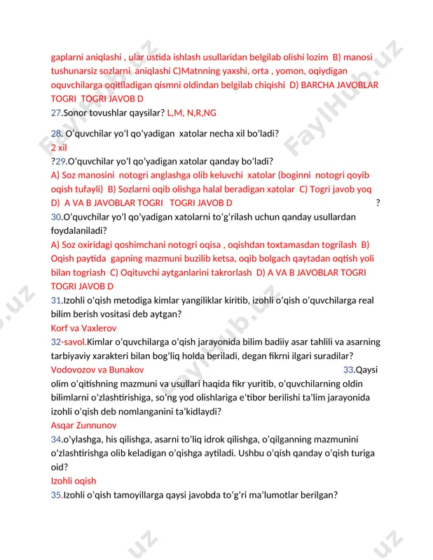ar? l,m, n,r,ng 28. o‘quvchilar yo‘l qo‘yadigan xatolar necha xil bo’ladi? 2 xil ?29.o’quvchilar yo’l qo’yadigan xatolar qanday bo’ladi? a) soz manosini notogri anglashga olib keluvchi xatolar (boginni notogri qoyib oqish tufayli) b) sozlarni oqib olishga halal beradigan xatolar c) togri javob yoq d) a va b javoblar togri togri javob d ? 30.o’quvchilar yo’l qo’yadigan xatolarni to‘g‘rilash uchun qanday usullardan foydalaniladi? a) soz oxiridagi qoshimchani notogri oqisa , oqishdan toxtamasdan togrilash b) oqish paytida gapning mazmuni buzilib ketsa, oqib bolgach qaytadan oqtish yoli bilan togriash c) oqituvchi aytganlarini takrorlash d) a va b javoblar togri togri javob d 31.izohli o’qish metodiga kimlar yangiliklar kiritib, izohli o’qish o’quvchilarga real bilim berish vositasi deb aytgan? korf va vaxlerov 32-savol.kimlar o’quvchilarga o’qish jarayonida bilim badiiy asar tahlili va asarning tarbiyaviy xarakteri bilan bog‘liq holda beriladi, degan fikrni ilgari suradilar?vodovozov va bunakov 33.qaysi olim o’qitishning mazmuni va usullari haqida fikr yuritib, o’quvchilarning oldin …