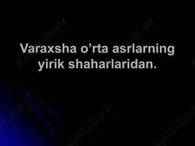 varaxsha o’rta asrlarning yirik shaharlaridan — PPT