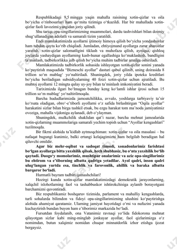 iste’dodli tadqiqotchilar bor. ilm-fan bilan shug‘ullanish, ilmiy yangilik yaratish – bu igna bilan quduq qazishga barobar. men o‘zim shu sohadan chiqqanim uchun bu ishning naqadar qiyin va murakkab ekanini yaxshi bilaman. shuning uchun ham oila tashvishlari va farzand tarbiyasini ilmiy tadqiqot bilan birga olib borayotgan, bu borada amaliy yutuq va natijalarga erishayotgan olima ayollarni shaxsan men chinakam matonat va jasorat sohibalari deb bilaman va yuksak qadrlayman. zukko va bilimdon xotin-qizlarning ilm-fanga bo‘lgan qiziqish va ishtiyoqini oshirish maqsadida biz bir qancha muhim chora-tadbirlar belgiladik. jumladan, kelgusi o‘quv yilidan boshlab magistraturada o‘qiyotgan barcha qizlarning kontrakt pullarini to‘liq byudjetdan qoplab berish uchun har yili 200 milliard so‘m mablag‘ yo‘naltiriladi; doktorantura yo‘nalishida xotin-qizlar uchun har yili kamida 300 tadan maqsadli kvota ajratiladi. bu ishlarni tizimli ravishda tashkil qilish va muvofiqlashtirish maqsadida oila va xotin-qizlar davlat qo‘mitasi huzurida “olima ayollar jamiyati” tuziladi. ushbu jamiyat mamlakatimizda va xorijda ilm-fan sohasida yuksak yutuqlarga erishayotgan olima ayollarimizni jipslashtirib, …