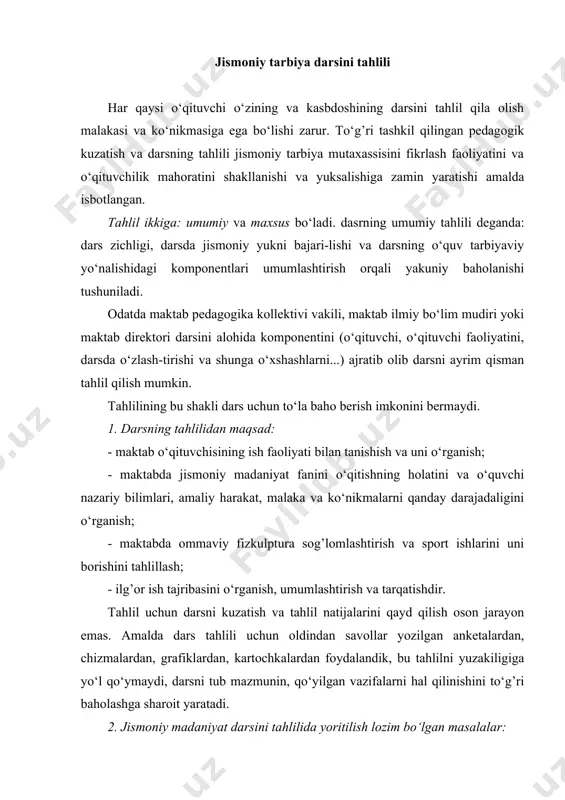 hilar va o‘quvchilarning darsga tayyorgarligi; - darsning mazmuniga, tashkil qilinishi, o‘tkazilishiga to‘la darsni kiritish (tayyorlov) asosiy va yakunlov qismlari bo‘yicha baho berish; - o‘qituvchini va o‘quvchini faoliyatini baholash; - darsning tashkiliy daqiqasiga unda qo‘llaniladigan iboralar, atomlar, nutq, muomala, madaniyatiga baho berish; - darsning tahlilini yakuniy matnga, o‘qituvchiga maslahat lozim bo‘lsa tavsiya va ko‘rsatmalar. 3. tahlilchini dars boshlanguncha bajaradigan ishlari. tahlil uchun darsni kuzatilishini boshlanguncha tahlilchi sinfning pedagogik xarakteristikasi, o‘quvchilarning yoshi, jismoniy rivojlanganligi, jismoniy tayyorgarligi ko‘rsatkich-lari, sog’ligini holati, o‘zlashtirish, natijalarini o‘rganadi. o‘qituvchining umumiy va kasbi bo‘yicha ish staji, haqida umumiy bo‘lsada maolumot oladi. darsning o‘tkazish joyi, muddati, darsni mavzulari, reja grafigi bo‘yicha tartib nomeri, ro‘yxat bo‘yicha sinf o‘quvchilarining (qizlar, bolalar) sonini, darsning jadval bo‘yicha nomeri, darsni boshlanishi va tugallanishi muddatlarini qilish shart. 4. o‘quvchilarni dars davomidagi intizomi, xulqi, o‘zla-rini tutishi vu ularning faoliyatini tashkil qilishni o‘zlashtirni tahlili: - jismoniy mashqlarni bajarishga o‘quvchilarni munosa-bati, materialga qiziqishini uyg’ota olish masalalari; - dars intizomini …