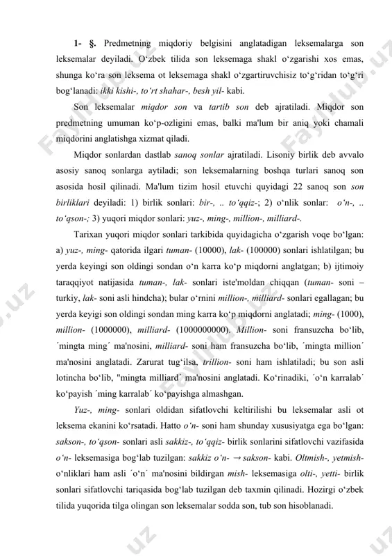 ( ma'nosini, milliard- soni ham fransuzcha bo‘lib, (mingta million( ma'nosini anglatadi. zarurat tug‘ilsa, trillion- soni ham ishlatiladi; bu son asli lotincha bo‘lib, "mingta milliard( ma'nosini anglatadi. ko‘rinadiki, (o‘n karralab( ko‘payish (ming karralab( ko‘payishga almashgan. yuz-, ming- sonlari oldidan sifatlovchi keltirilishi bu leksemalar asli ot leksema ekanini ko‘rsatadi. hatto o‘n- soni ham shunday xususiyatga ega bo‘lgan: sakson-, to‘qson- sonlari asli sakkiz-, to‘qqiz- birlik sonlarini sifatlovchi vazifasida o‘n- leksemasiga bog‘lab tuzilgan: sakkiz o‘n- ( sakson- kabi. oltmish-, yetmish- o‘nliklari ham asli (o‘n( ma'nosini bildirgan mish- leksemasiga olti-, yetti- birlik sonlari sifatlovchi tariqasida bog‘lab tuzilgan deb taxmin qilinadi. hozirgi o‘zbek tilida yuqorida tilga olingan son leksemalar sodda son, tub son hisoblanadi. sanoq son matematikada ma'lum miqdorning nomi sifatida ishlatiladi, shunga ko‘ra ot leksema kabi turlanadi: besh (5) ikkiga (2ga) bo‘linmaydi. тo‘qqizdan (9dan) ikkini (2ni) olsak, yetti (7) qoladi kabi. sanoq son kishi-, farzand-, o‘g‘il-, qiz-, ota-ona- kabi kishi otlariga bevosita birikadi: besh kishi- …