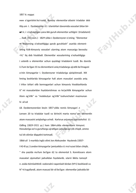 ) ... lladi (54-rasm.)- 1829-yilda i. dyobereyner o'zming “elementar •t ’lhlalarning o'xshashligiga qarab guruhlash” asarida element- uning fizik-kimyoviy xossalari ularning atom massasiga bevosita 8 yy.) london kimyogarlar jamiyatida o'z ma'ruzasi bilan chiqib, " sha paytda ma'lum bo'lgan 62 ta elemental s. kannitssaro atom massalari qiymatlari jadvalidan foydalanib, ularni ikkita tamoyil n .osida tizimlashtirdi: vodorodni raqamlash birdan (№1) boshlandi va n">6 tugallandi, atom massasi bir xil bo'lgan elementlar jadvalda bir ktuakka qo'yildi (co, ni); (ro, ru); (pt, ir); (ge, la). j. nyulends ■i. mentlami vertikal qatorga qo'yib chiqqanda, har sakkizinchi ■b-mont o'zidan avvalgi birinchi element xossalarini takrorlashini hi/iicdi. natijada natriydan keyin kaliy, oltingugurtdan kevin selen, i nlsiy csa o'ziga o'xshagan magniy elementidan keyin o'rin egalladi i i asm). j. nyulends bu qonuniyatni oktavalar qonuni deb e'lon i|ilili. bu jadvaldagi o'xshash elementlar solishtirilganda, lb. i ivnlicreyneming triadalari mavjudligi kuzatildi, ammo o'xshash irincntlar qatoridan tashqari jadvalda bir-biriga xossalari o'xsha- ninydigan elementlaming mavjudligi ham …