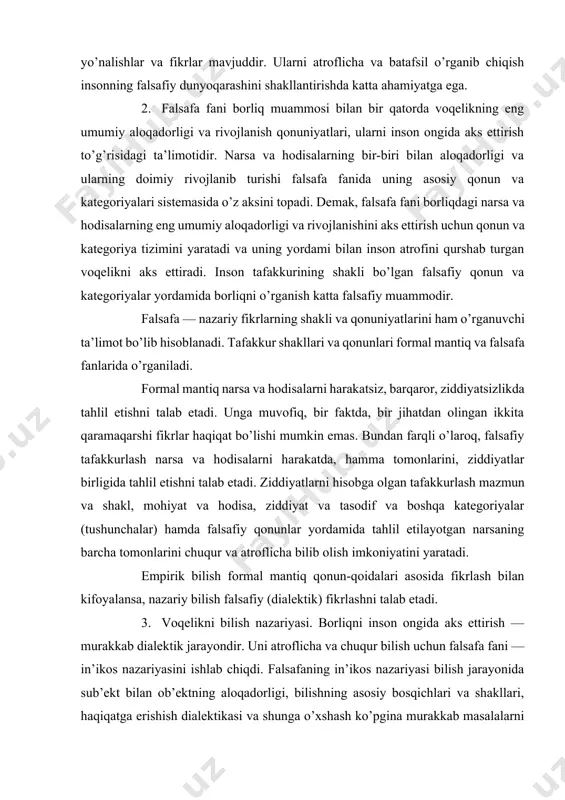 hisobga olgan tafakkurlash mazmun va shakl, mohiyat va hodisa, ziddiyat va tasodif va boshqa kategoriyalar (tushunchalar) hamda falsafiy qonunlar yordamida tahlil etilayotgan narsaning barcha tomonlarini chuqur va atroflicha bilib olish imkoniyatini yaratadi. empirik bilish formal mantiq qonun-qoidalari asosida fikrlash bilan kifoyalansa, nazariy bilish falsafiy (dialektik) fikrlashni talab etadi. 3. voqelikni bilish nazariyasi. borliqni inson ongida aks ettirish — murakkab dialektik jarayondir. uni atroflicha va chuqur bilish uchun falsafa fani — in’ikos nazariyasini ishlab chiqdi. falsafaning in’ikos nazariyasi bilish jarayonida sub’ekt bilan ob’ektning aloqadorligi, bilishning asosiy bosqichlari va shakllari, haqiqatga erishish dialektikasi va shunga o’xshash ko’pgina murakkab masalalarni atroflicha anglab olishga yordam beradi. ilmiy bilish va inson amaliyoti uchun bu katta ahamiyat kasb etadi. yuqorida ko’rsatilgan muammolar falsafaning barcha tarixiy tiplari va yo’nalishlari markazida turgan muammolardir. antik davr, o’rta asr, yangi davr va hozirgi zamon faylasuflarining barchasi o’z asarlarida borliq, uning kelib chiqishi va rivojlanishi qonuniyatlari to’g’risida, insonning borliqqa munosabati, voqeliknint …