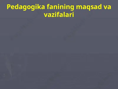 pedagogika fanining maqsad va vazifalari — PPTX