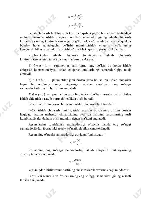 adorligiga ta’sir etmaydi. 2) arametrlar jami birdan katta bo’lsa, bu ishlab chiqarish hajmi bir omilning uning miqdoriga nisbatan yaratilgan eng so’nggi samaradorlikdan ortiq bo’lishini anglatadi. 3) arametrlar jami birdan kam bo’lsa, resurslar oshishi bilan ishlab chiqarish pasayib boruvchi tezlikda o’sib boradi. bir-birini o’rnini bosuvchi resursli ishlab chiqarish funktsiyalari. y=f(x) ishlab chiqarish funktsiyasida resurslar bir-birining o’rnini bosishi haqidagi taxmin mahsulot chiqarishning ayni bir hajmini resurslarning turli kombinatsiyalarida ham olish mumkin degan ma’noni anglatadi. resurslardan foydalanish samaradorligi o’rtacha hamda eng so’nggi samaradorlikdan iborat ikki asosiy ko’rsatkich bilan xarakterlanadi. resursning o’rtacha samaradorligi quyidagi funktsiyadir: . resursning eng so’nggi samaradorligi ishlab chiqarish funktsiyasining xususiy tarzida aniqlanadi: , miqdori birlik resurs sarfining cheksiz kichik orttirmasidagi miqdordir. biror ikki resurs k va lresurslarning eng so’nggi samaradorligining nisbati tarzida aniqlanadi: bir xil resurslarning ikkinchi resurslar o’rnini ekvivalent ravishda bosishida izokvanta bo’ylab grafik harakat muvofiq keladi. ekvivalent almashinuvning eng so’nggi normasi bir xil bo’lgan resurslar kombinatsiyasi fazoda izoklinallar …