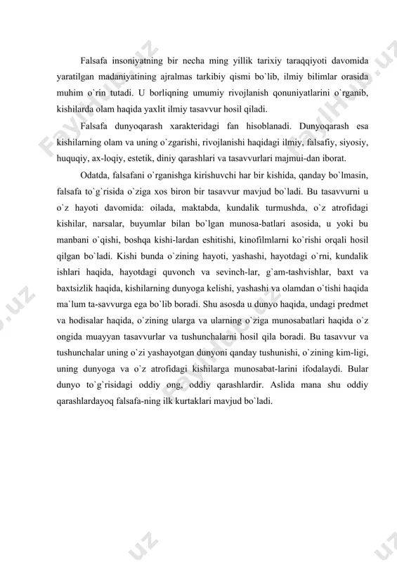 ilio»-sevaman, «sofos»-donishmandlik, degan so`zlar) bo`lib, uning lug`aviy ma`nosi, «donishmandlikni se-vish» yoki «donishmandlik haqidagi ta`limot» deganidir. lekin falsafa fanida «falsafa» atamasi butunlay bosh-qacha mazmunga egadir. u falsafa fanida bir butun dunyo, borliq, materiya, tabiat va jamiyat, inson, insonning ularga va o`ziga munosabatlarini, insonning dunyoni nazariy o`zlashtirishini ifodalaydi. falsafa fani esa ana shu dunyo, borliq, materiya, tabiat va jamiyatga insonning munosabatini, uning jamiyatdagi o`rni va rolini, inson bilishi-ning eng umumiy qonunlarini o`rganadi. kishilar qadim zamonlardan boshlab dunyo, borliq, materiya nima, ular qanday tuzilgan? dunyoning asosida nima yotadi? insonning o`zi nima? inson dunyoda qanday o`rin tutadi? inson ongi va tafakkuri nima, u dunyoga qanday qaraydi? inson dunyoni bila oladimi? dunyodagi moddiy va ma`naviy narsalar bir-birlariga qanday munosabatda? dunyodagi harakat, o`zgarish, rivojlanish nima? ular qanday sodir bo`ladi? haqiqat va xato nima, ularni bir-biridan qanday ajratish mumkin? vijdon, imon, nomus, mas`uliyat, burch, yaxshilik va yomonlik, oliyjanoblik va tubanlik nima? inson shaxsi nima va uni nima …