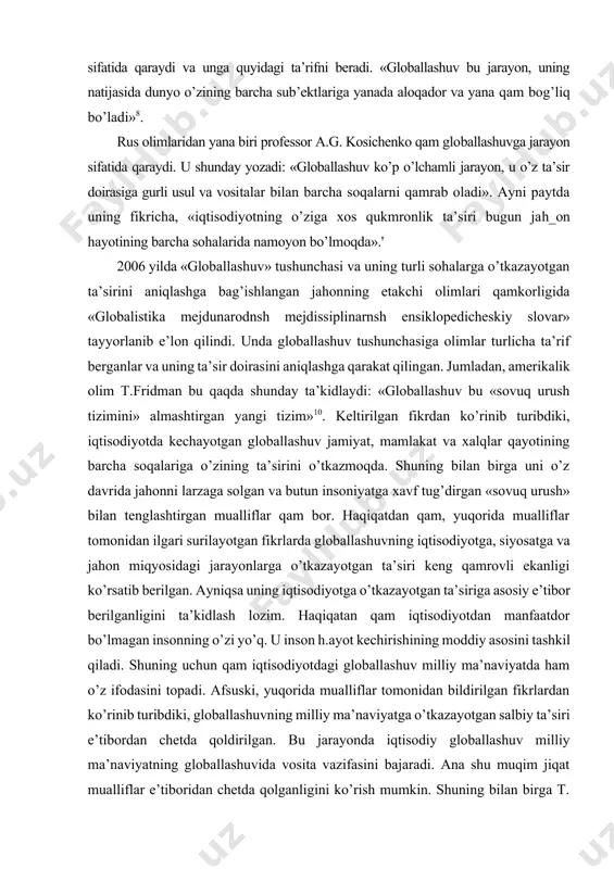 xalqlar qayotining barcha soqalariga o’zining ta’sirini o’tkazmoqda. shuning bilan birga uni o’z davrida jahonni larzaga solgan va butun insoniyatga xavf tug’dirgan «sovuq urush» bilan tenglashtirgan mualliflar qam bor. haqiqatdan qam, yuqorida mualliflar tomonidan ilgari surilayotgan fikrlarda globallashuvning iqtisodiyotga, siyosatga va jahon miqyosidagi jarayonlarga o’tkazayotgan ta’siri keng qamrovli ekanligi ko’rsatib berilgan. ayniqsa uning iqtisodiyotga o’tkazayotgan ta’siriga asosiy e’tibor berilganligini ta’kidlash lozim. haqiqatan qam iqtisodiyotdan manfaatdor bo’lmagan insonning o’zi yo’q. u inson h.ayot kechirishining moddiy asosini tashkil qiladi. shuning uchun qam iqtisodiyotdagi globallashuv milliy ma’naviyatda ham o’z ifodasini topadi. afsuski, yuqorida mualliflar tomonidan bildirilgan fikrlardan ko’rinib turibdiki, globallashuvning milliy ma’naviyatga o’tkazayotgan salbiy ta’siri e’tibordan chetda qoldirilgan. bu jarayonda iqtisodiy globallashuv milliy ma’naviyatning globallashuvida vosita vazifasini bajaradi. ana shu muqim jiqat mualliflar e’tiboridan chetda qolganligini ko’rish mumkin. shuning bilan birga t. fridmanning globallashuvning «sovuq urush» siyosati bilan tenglashtirilganligi zamirida ham katta ma’no bor. haqiqatdan ham bugun u butun insoniyat, ayniqsa uning oliy qadriyatlaridan …