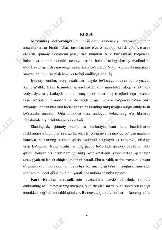 olalarning o‘z fikrlarini ifodalashda qiyinchiliklarga olib keladi. shuningdek, ijtimoiy muhit va madaniyat ham nutq buzilishlarini shakllantiruvchi omillar sirasiga kiradi. har bir jamiyatda mavjud bo‘lgan madaniy kontekst, bolalarning muloqot qilish usullarini belgilaydi va nutq rivojlanishiga ta'sir ko‘rsatadi. nutq buzilishlarining paydo bo‘lishida ijtimoiy omillarni tahlil qilish, bolalar va o‘smirlarning nutq ko‘nikmalarini yaxshilashga qaratilgan strategiyalarni ishlab chiqish imkonini beradi. shu sababli, ushbu mavzuni chuqur o‘rganish va ijtimoiy omillarning nutq rivojlanishidagi ta'sirini aniqlash, jamiyatda sog‘lom muloqot qilish muhitini yaratishda muhim ahamiyatga ega. kurs ishining maqsadi:nutq buzilishlari paydo bo‘lishida ijtimoiy omillarning ro‘li mavzusining maqsadi, nutq rivojlanishi va buzilishlari o‘rtasidagi murakkab bog‘liqlikni tahlil qilishdir. bu mavzu, ijtimoiy omillar — kambag‘allik, ta'lim tizimidagi muammolar, oila muhitidagi aloqalar, ijtimoiy izolyatsiya va psixologik faktorlar — nutq ko‘nikmalarining shakllanishi va rivojlanishiga qanday ta'sir ko‘rsatishini o‘rganishni nazarda tutadi. maqsad, bu omillarni aniqlash va ularning nutq buzilishlariga olib keluvchi mexanizmlarini tushunishdir. kurs ishining vazifasi:nutq rivojlanishi jarayonida ijtimoiy muhitning ahamiyatini ko‘rsatish va bolalar, …