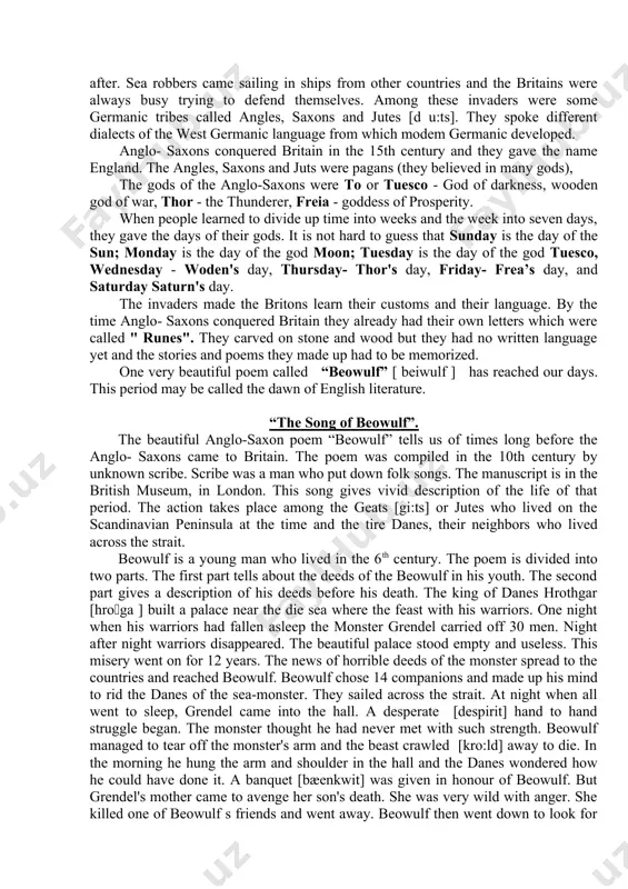 in the 10th century by unknown scribe. scribe was a man who put down folk songs. the manuscript is in the british museum, in london. this song gives vivid description of the life of that period. the action takes place among the geats [gi:ts] or jutes who lived on the scandinavian peninsula at the time and the tire danes, their neighbors who lived across the strait. beowulf is a young man who lived in the 6th century. the poem is divided into two parts. the first part tells about the deeds of the beowulf in his youth. the second part gives a description of his deeds before his death. the king of danes hrothgar [hroga ] built a palace near the die sea where the feast with his warriors. one night when his warriors had fallen asleep the monster grendel carried off 30 men. night after night warriors disappeared. the …