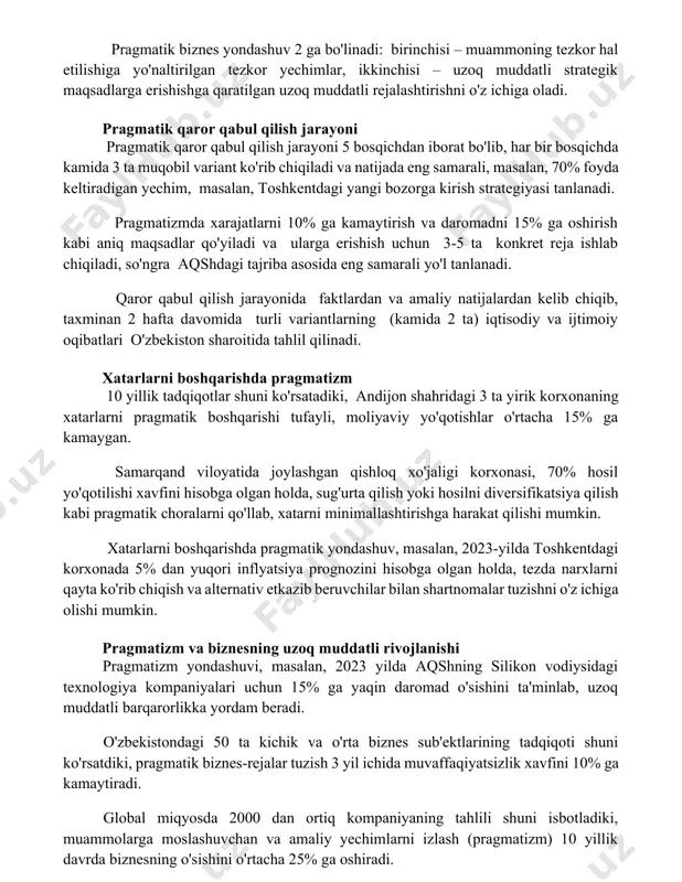 qichdan iborat bo'lib, har bir bosqichda kamida 3 ta muqobil variant ko'rib chiqiladi va natijada eng samarali, masalan, 70% foyda keltiradigan yechim, masalan, toshkentdagi yangi bozorga kirish strategiyasi tanlanadi. pragmatizmda xarajatlarni 10% ga kamaytirish va daromadni 15% ga oshirish kabi aniq maqsadlar qo'yiladi va ularga erishish uchun 3-5 ta konkret reja ishlab chiqiladi, so'ngra aqshdagi tajriba asosida eng samarali yo'l tanlanadi. qaror qabul qilish jarayonida faktlardan va amaliy natijalardan kelib chiqib, taxminan 2 hafta davomida turli variantlarning (kamida 2 ta) iqtisodiy va ijtimoiy oqibatlari o'zbekiston sharoitida tahlil qilinadi. xatarlarni boshqarishda pragmatizm 10 yillik tadqiqotlar shuni ko'rsatadiki, andijon shahridagi 3 ta yirik korxonaning xatarlarni pragmatik boshqarishi tufayli, moliyaviy yo'qotishlar o'rtacha 15% ga kamaygan. samarqand viloyatida joylashgan qishloq xo'jaligi korxonasi, 70% hosil yo'qotilishi xavfini hisobga olgan holda, sug'urta qilish yoki hosilni diversifikatsiya qilish kabi pragmatik choralarni qo'llab, xatarni minimallashtirishga harakat qilishi mumkin. xatarlarni boshqarishda pragmatik yondashuv, masalan, 2023-yilda toshkentdagi korxonada 5% dan …