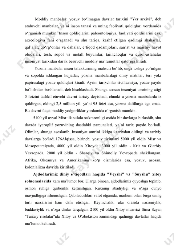 ya’ni 95 foizi esa, yozma dalillarga ega emas. bu davrni faqat moddiy yodgorliklar yordamida o‘rganish mumkin. 5100 yil avval misr ilk sulola xukmronligi ostida bir davlatga birlashib, shu davrda iyeroglif yozuvining dastlabki namunalari, ya’ni tarix paydo bo‘ladi. olimlar, shunga asoslanib, insoniyat umrini ikkiga - tarixdan oldingi va tarixiy davrlarga bo‘ladi.176alqissa, birinchi yozuv tizimlari 5000 yil oldin misr va mesopotamiyada, 4000 yil oldin xitoyda, 3000 yil oldin - krit va g‘arbiy yevropada, 2000 yil oldin - sharqiy va shimoliy yevropada shakllangan. afrika, okeaniya va amerikaning ko‘p qismlarida esa, yozuv, asosan, kolonializm davrida kiritiladi. ajdodlarimiz diniy e’tiqodlari haqida "veyshi" va "suyshu" xitoy solnomalarida xam ma’lumot bor. ularga binoan, ajdodlarimiz quyoshga topinib, osmon ruhiga qurbonlik keltirishgan. ruxning abadiyligi va o‘zga dunyo mavjudligiga ishonishgan. qabiladoshlari vafot etganida, marhum bilan birga uning turli narsalarini ham dafn etishgan. keyinchalik, ular orasida nasroniylik, buddaviylik va o‘zga dinlar tarqalgan. 2100 yil oldin xitoy muarrixi sima szyan "tarixiy risolalar"ida …