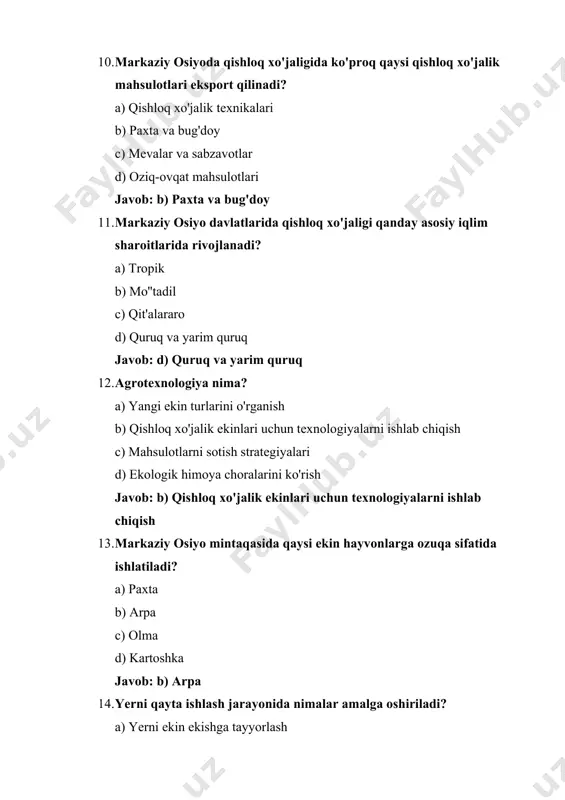 rini biologik ravishda yaxshilash c) qishloq xo'jaligi tizimlarining ekologik barqarorligini o'rganish d) mahsulotlarni faqat organik o'g'itlar bilan ishlab chiqarish javob: c) qishloq xo'jaligi tizimlarining ekologik barqarorligini o'rganish 19. qaysi ekin markaziy osiyo mintaqasida paxtadan keyin eng ko'p ekiladi? a) guruch b) yorma c) bug'doy d) arpa javob: c) bug'doy 20. markaziy osiyoda hayvonot boqishning asosiy yo'nalishi qanday? a) qushchilik b) cho'ponchilik va qo'y boqish c) to'ng'iz boqish d) baliqchilik javob: b) cho'ponchilik va qo'y boqish